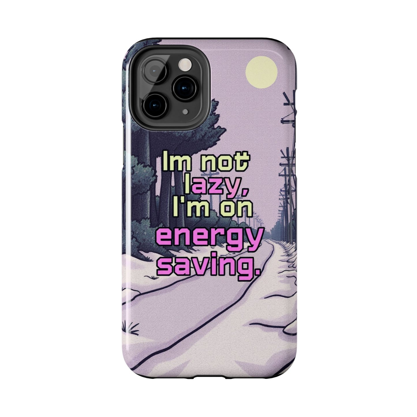 Humorous Tough Phone Case – "I'm Not Lazy, I'm On Energy Saving"