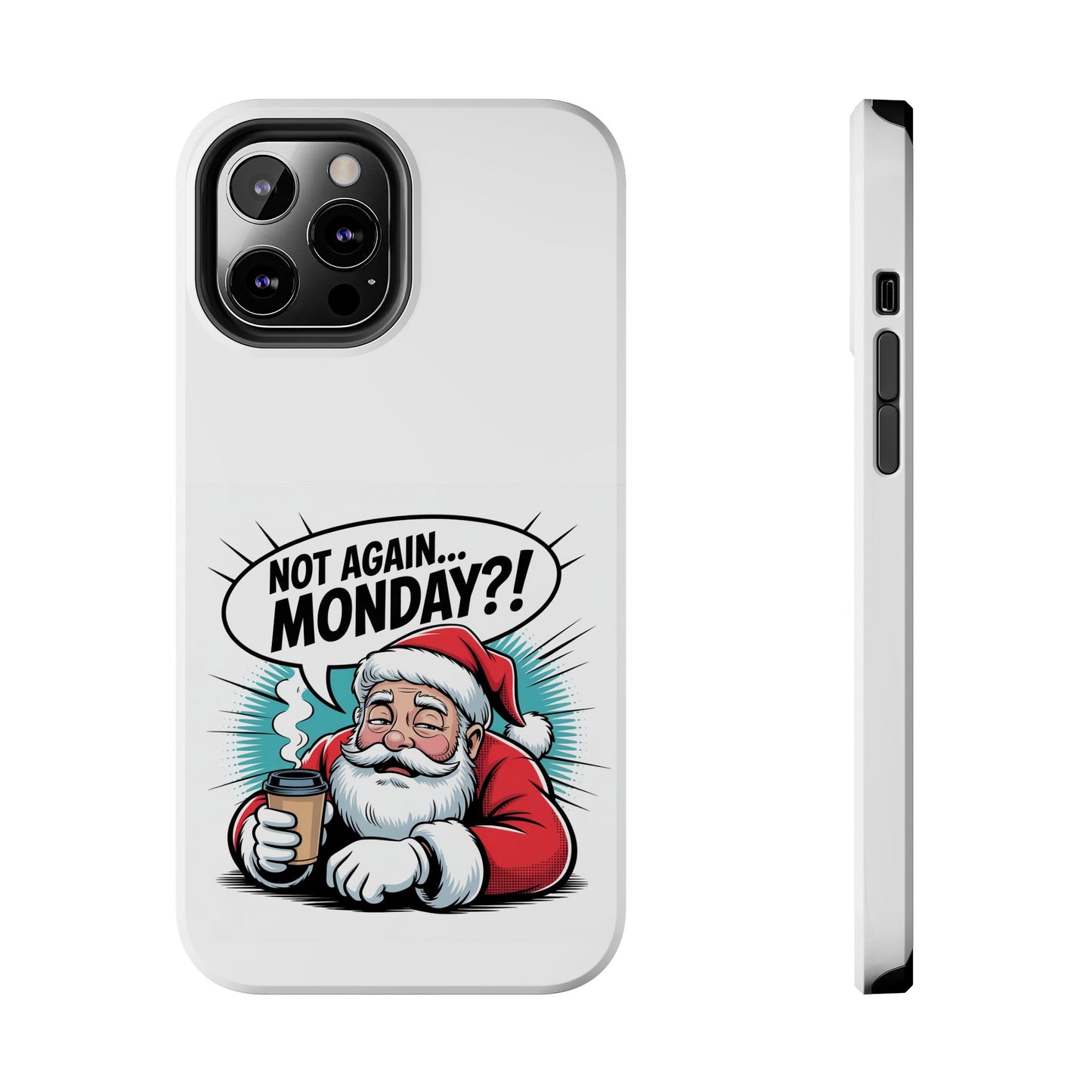 Santa 'Not Again... Monday?!' Tough Phone Case