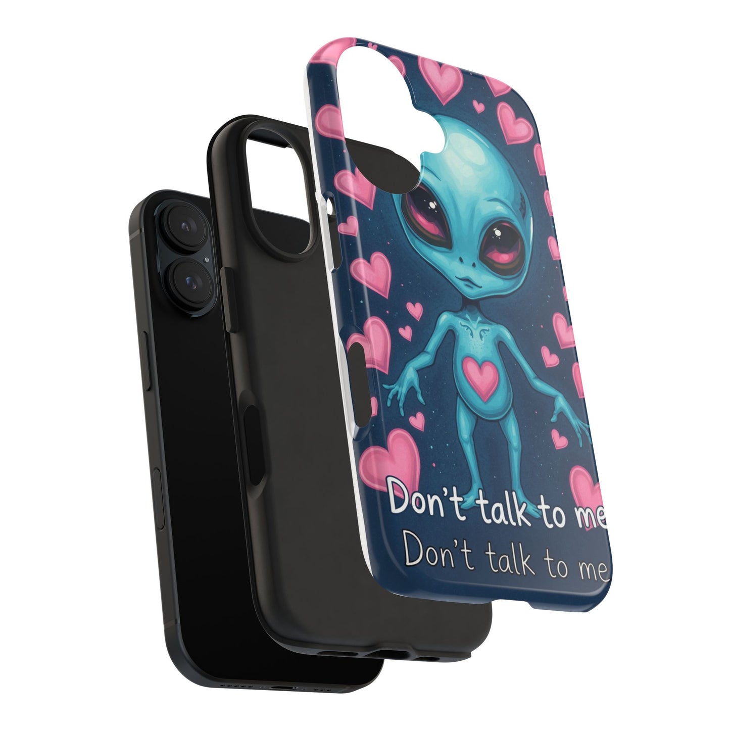 Alien Love Tough Phone Case – "Don't Talk to Me" Design