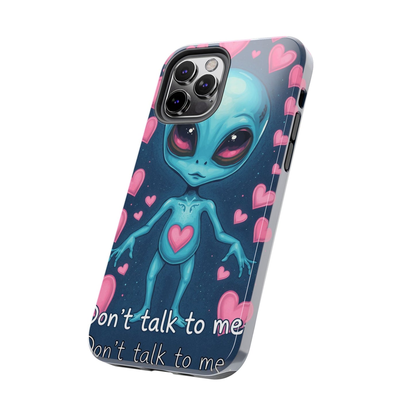Alien Love Tough Phone Case – "Don't Talk to Me" Design