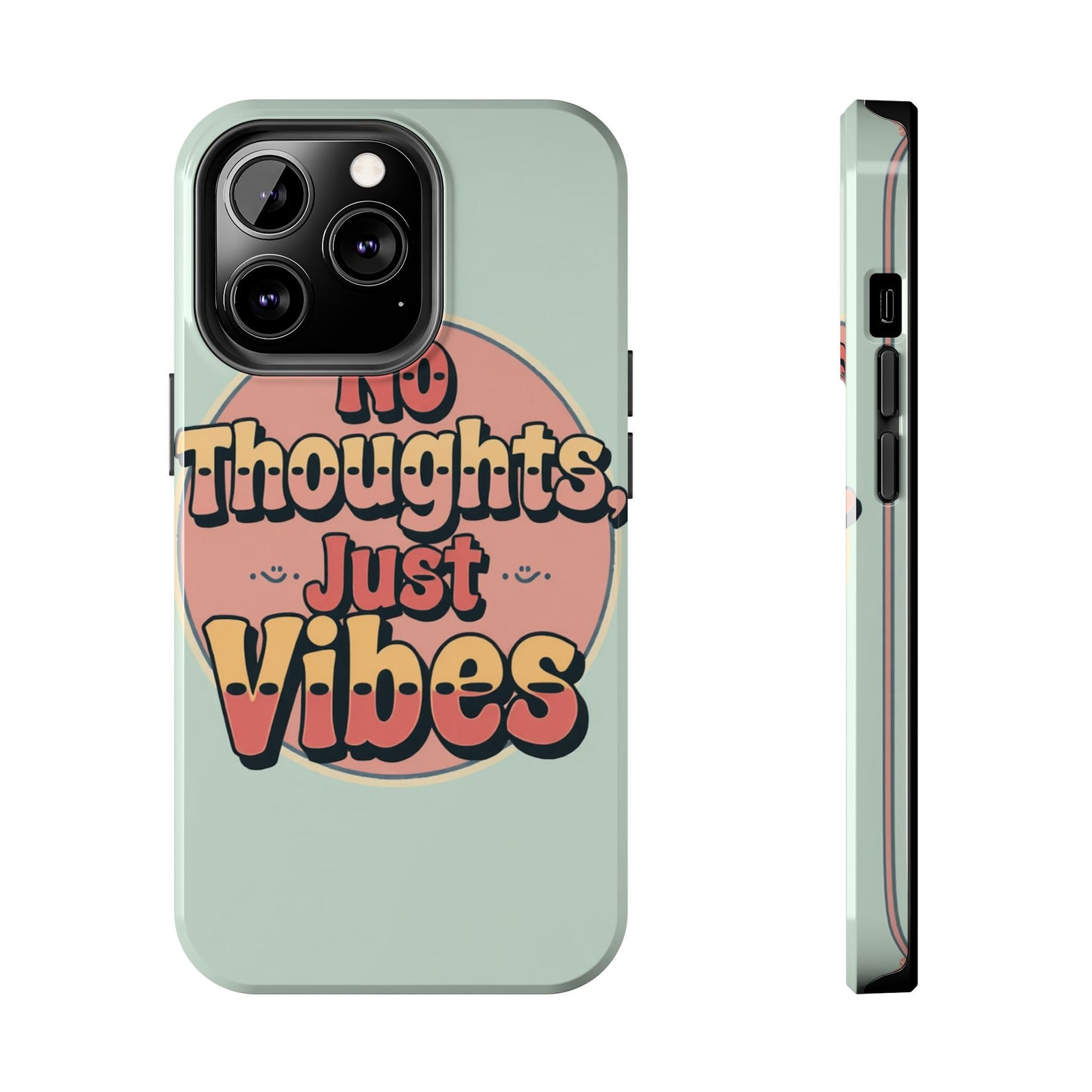 No Thoughts Just Vibes Phone Case - Fun Tough Phone Cover for Positive Energy