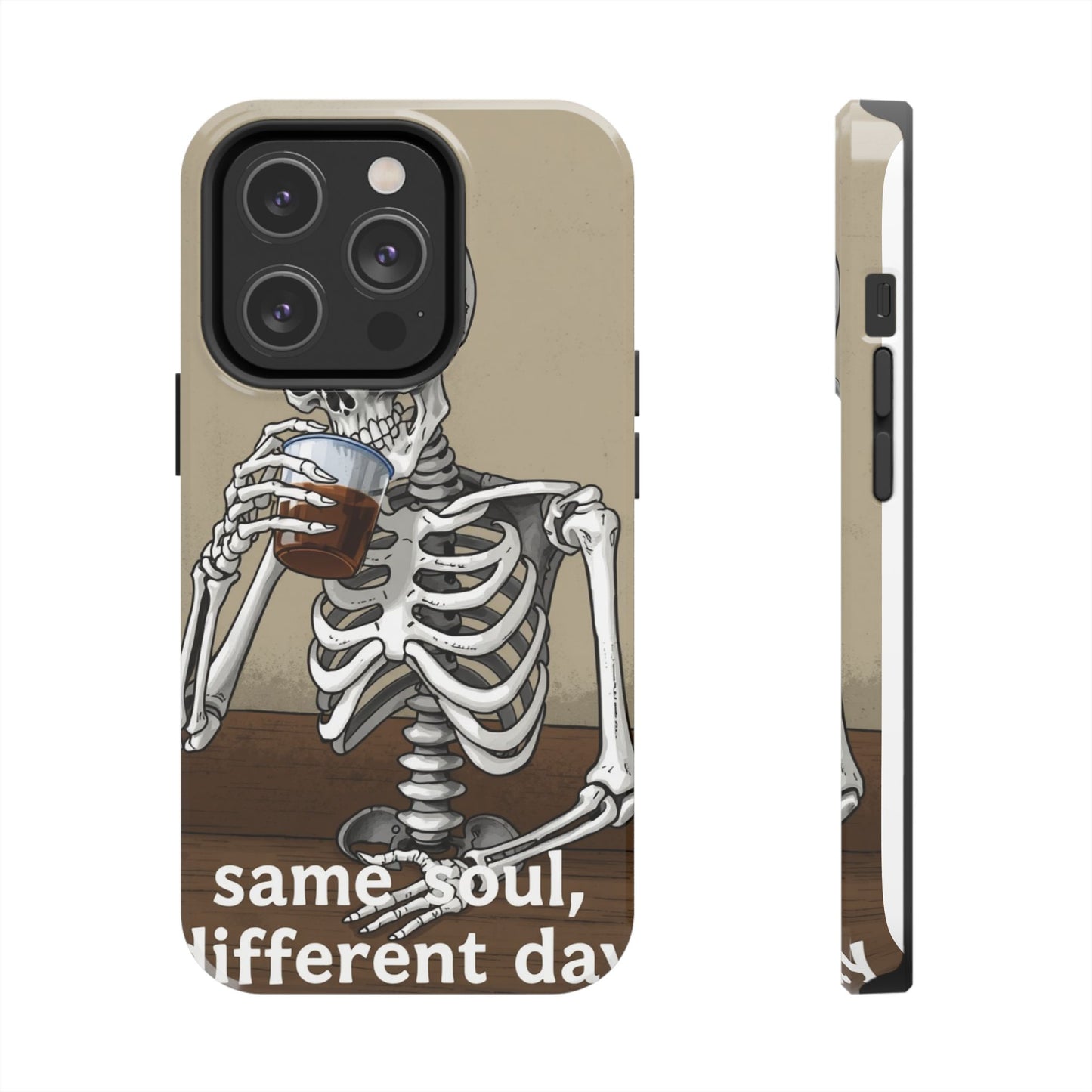 Funny Skeleton Phone Case - 'Same Soul, Different Day' Tough Cover