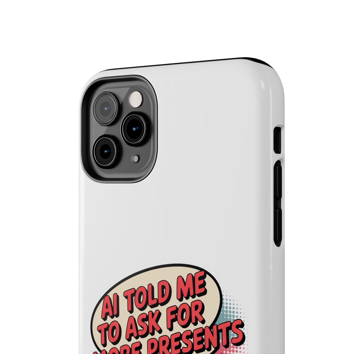 Fun Robot Phone Case - "AI Told Me to Ask for More Presents"