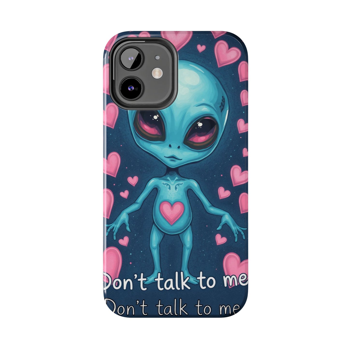 Alien Love Tough Phone Case – "Don't Talk to Me" Design