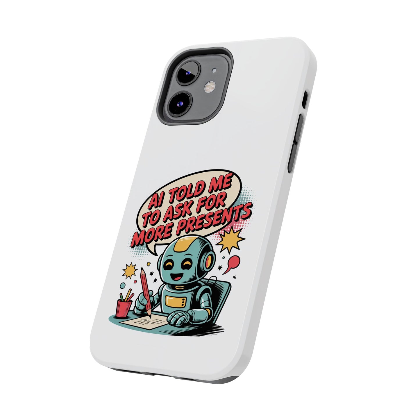 Fun Robot Phone Case - "AI Told Me to Ask for More Presents"
