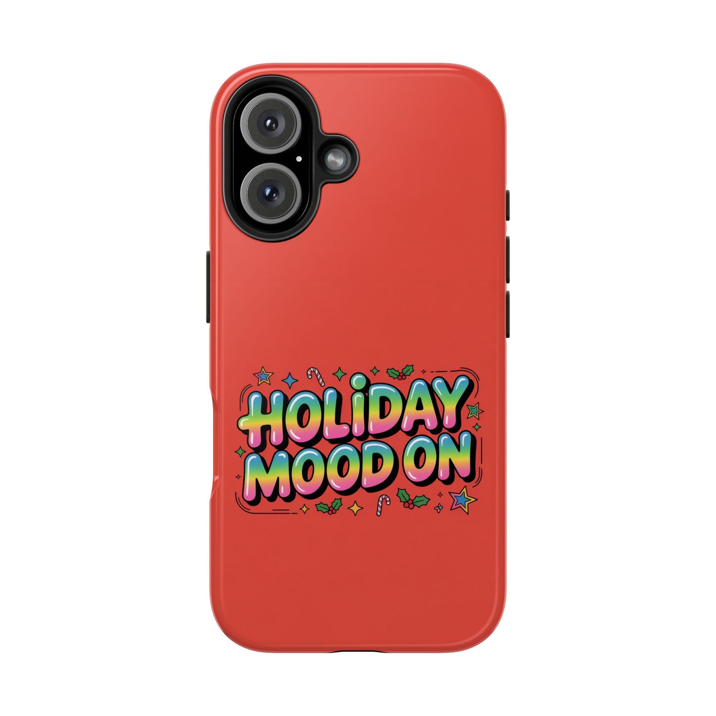 Holiday Mood ON Text - Tough Phone Case for iPhone
