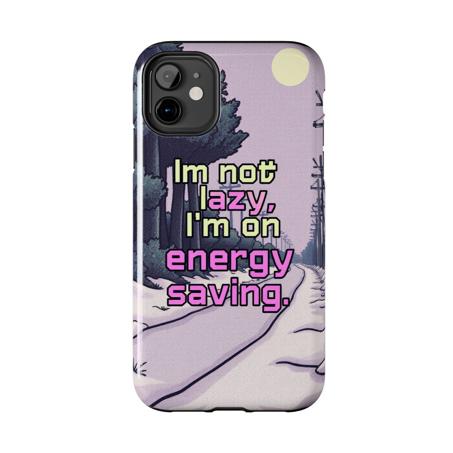 Humorous Tough Phone Case – "I'm Not Lazy, I'm On Energy Saving"
