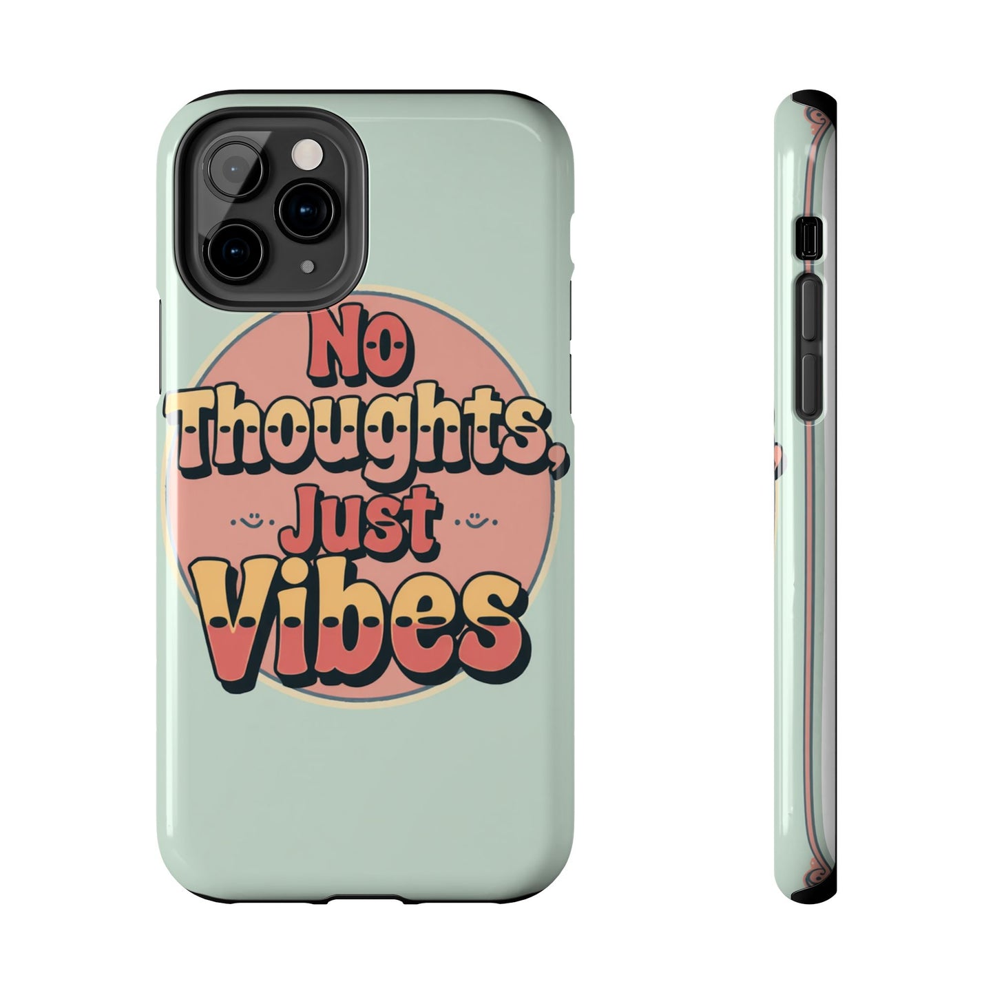 No Thoughts Just Vibes Phone Case - Fun Tough Phone Cover for Positive Energy