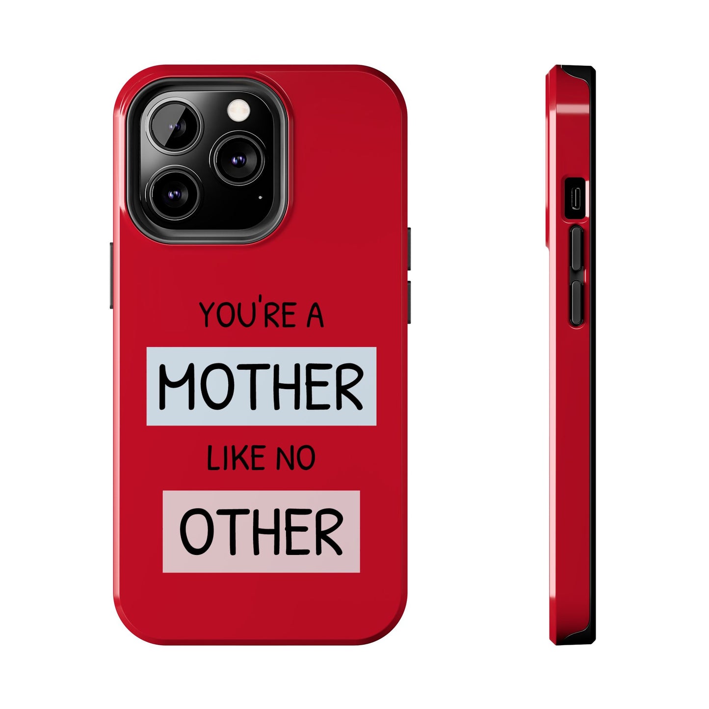 You're a Mother Like No Other Tough Red Phone Case - for iPhone