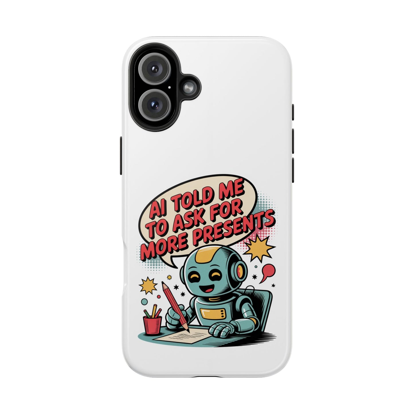 Fun Robot Phone Case - "AI Told Me to Ask for More Presents"