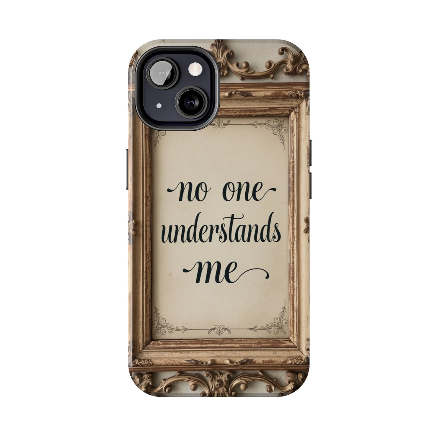 Personalized Tough Phone Case - "No One Understands Me" Design