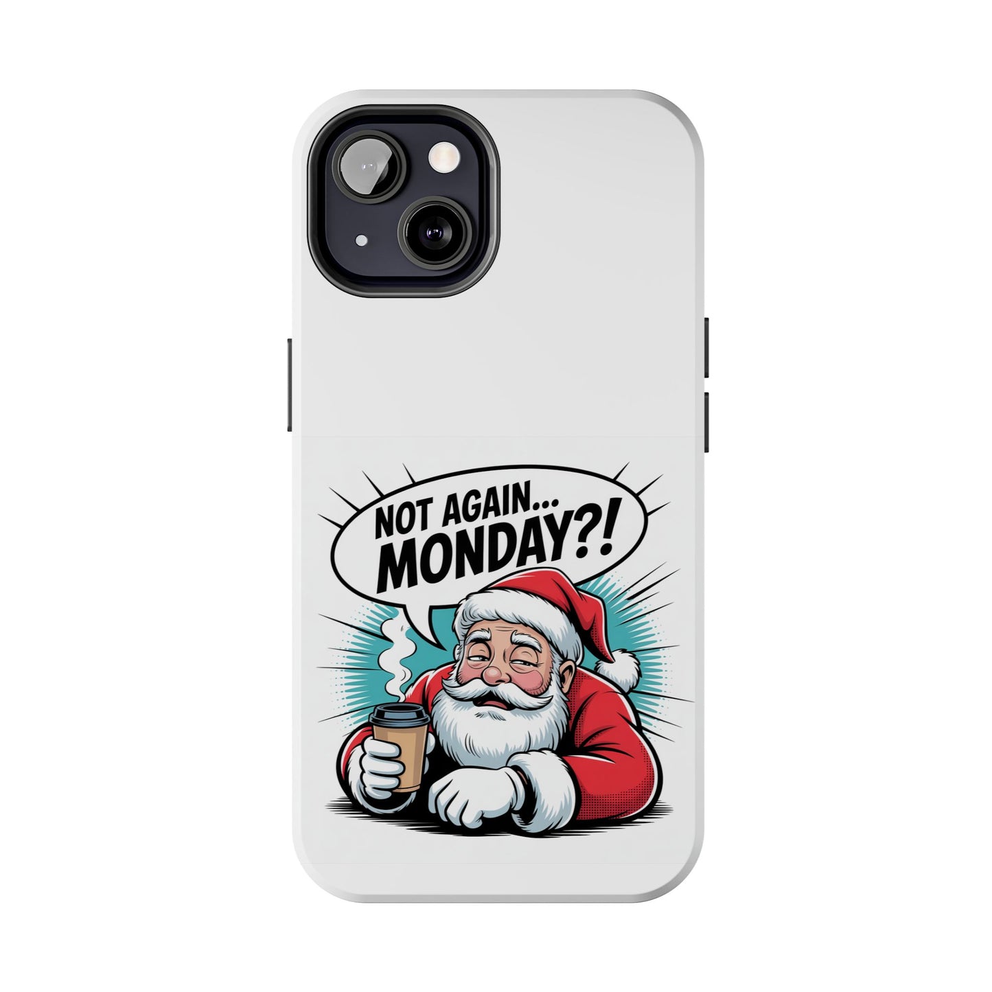 Santa 'Not Again... Monday?!' Tough Phone Case