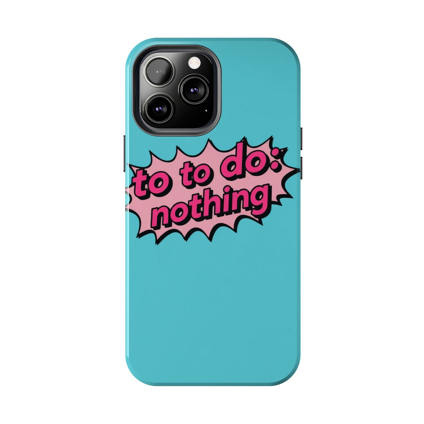 Funky Tough Phone Case - 'To Do: Nothing' Design for Chill Vibes