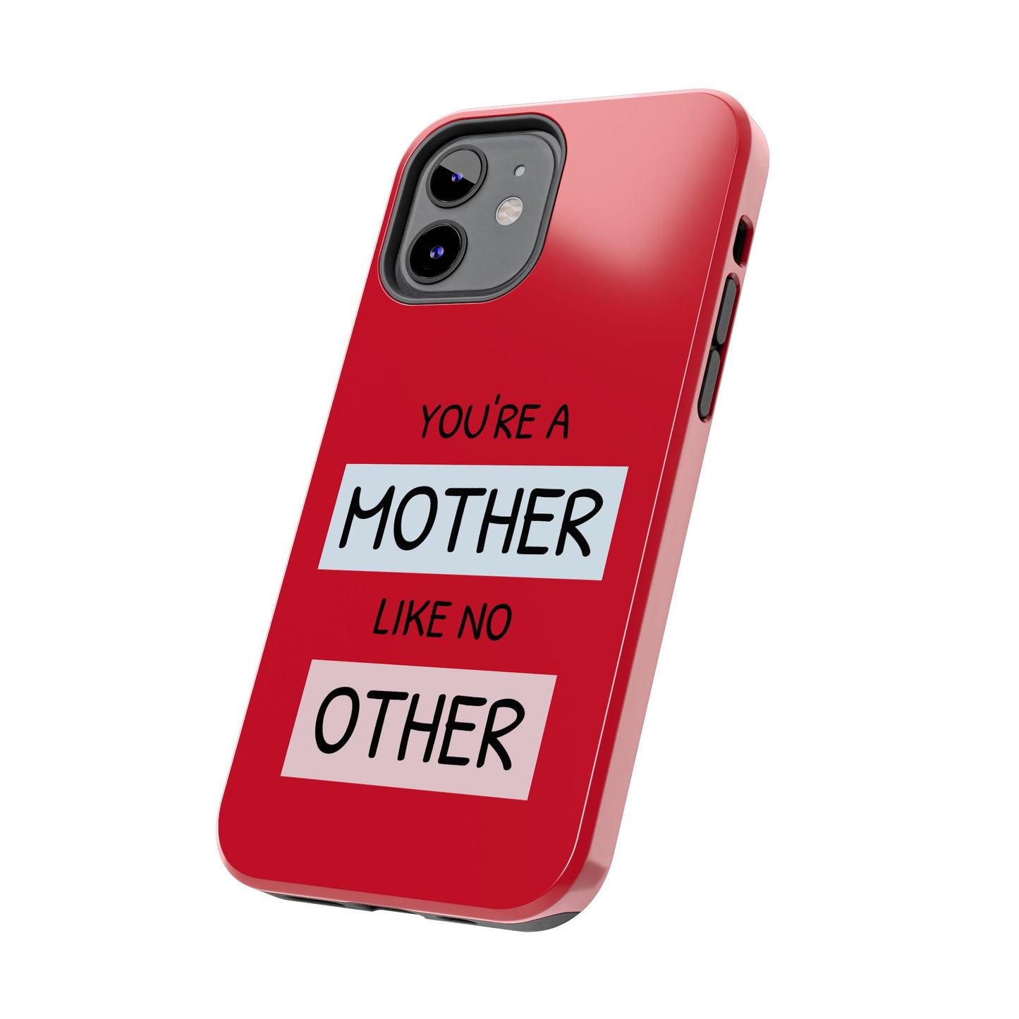 You're a Mother Like No Other Tough Red Phone Case - for iPhone