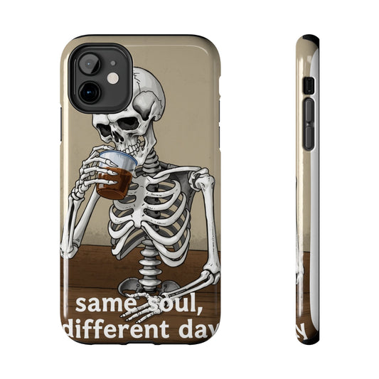 Funny Skeleton Phone Case - 'Same Soul, Different Day' Tough Cover