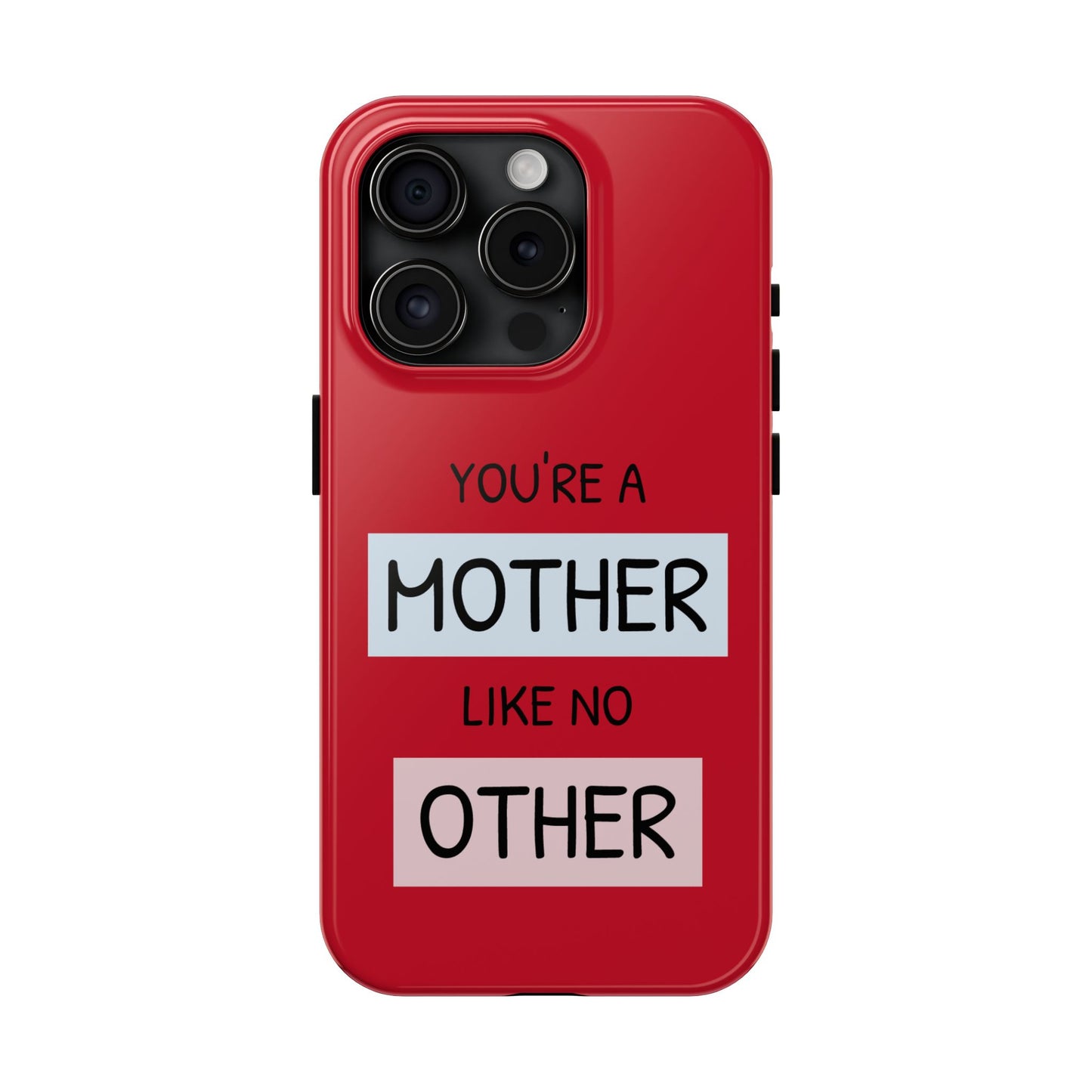 You're a Mother Like No Other Tough Red Phone Case - for iPhone