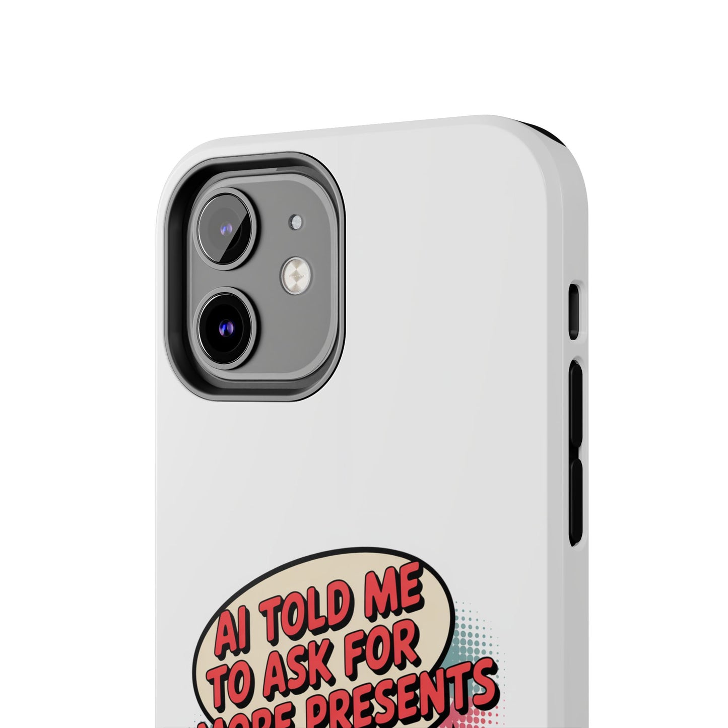 Fun Robot Phone Case - "AI Told Me to Ask for More Presents"
