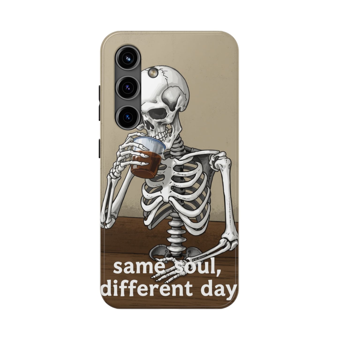 Funny Skeleton Phone Case - 'Same Soul, Different Day' Tough Cover