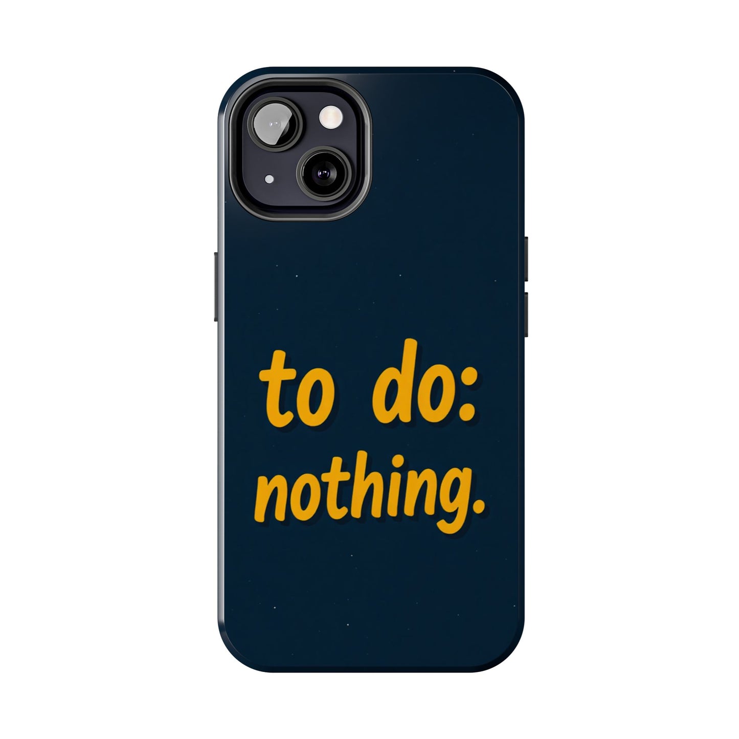Funny Tough Phone Case - To Do: Nothing | Unique Gift for College Students, Lazy Days, Relaxation Motivation, Minimalist Phone Cover