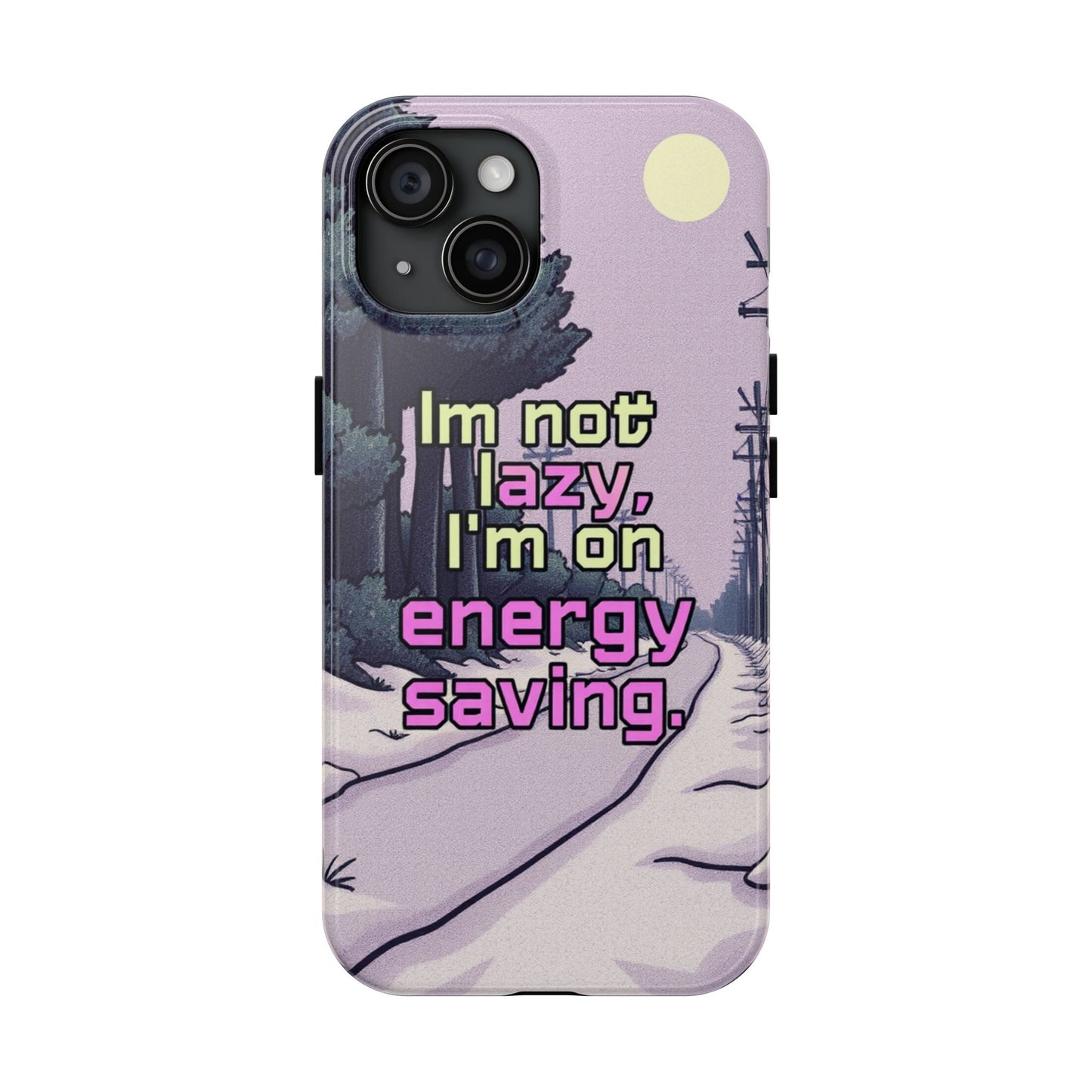 Humorous Tough Phone Case – "I'm Not Lazy, I'm On Energy Saving"