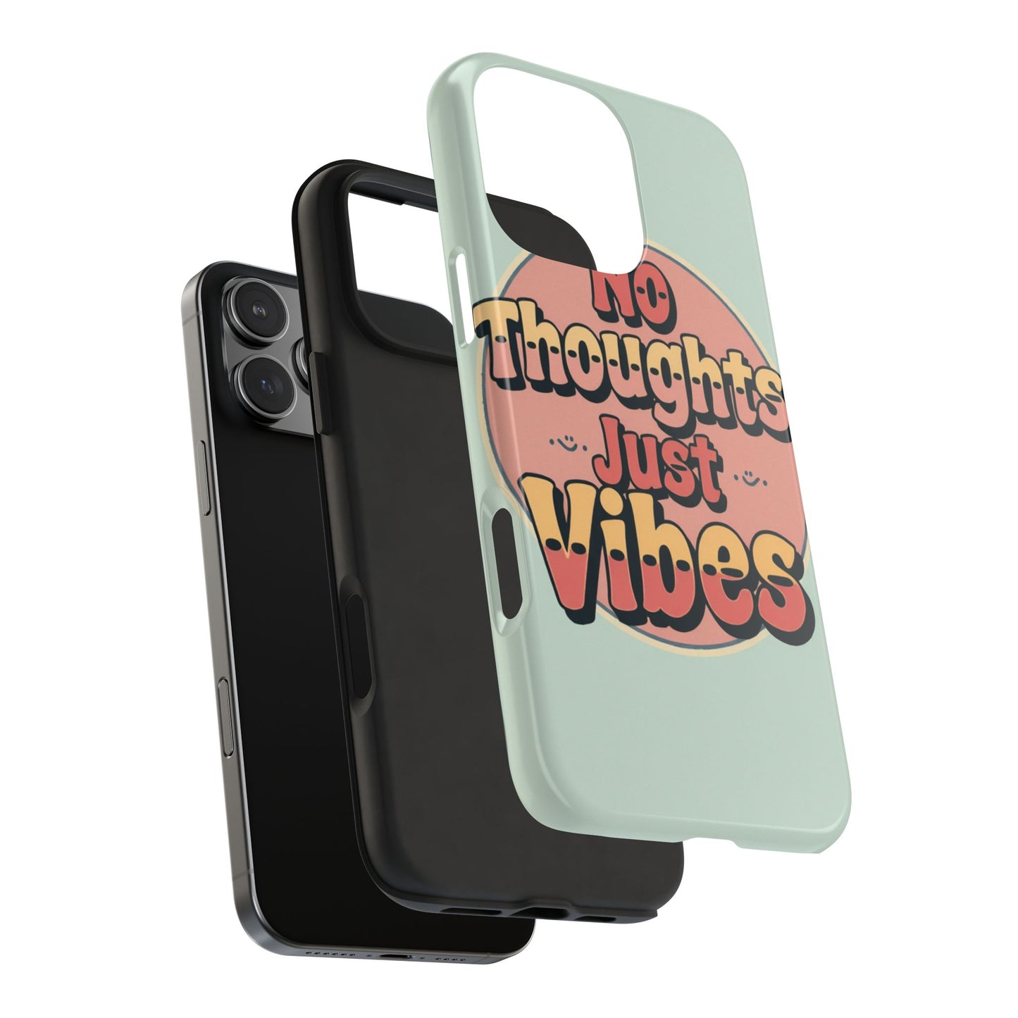 No Thoughts Just Vibes Phone Case - Fun Tough Phone Cover for Positive Energy