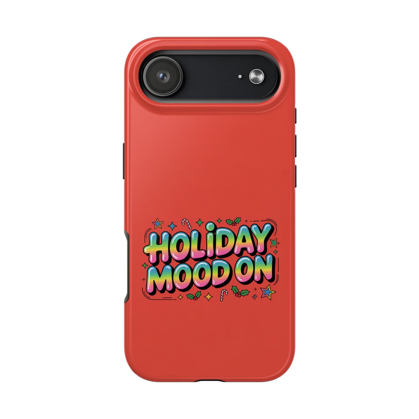 Holiday Mood ON Text - Tough Phone Case for iPhone