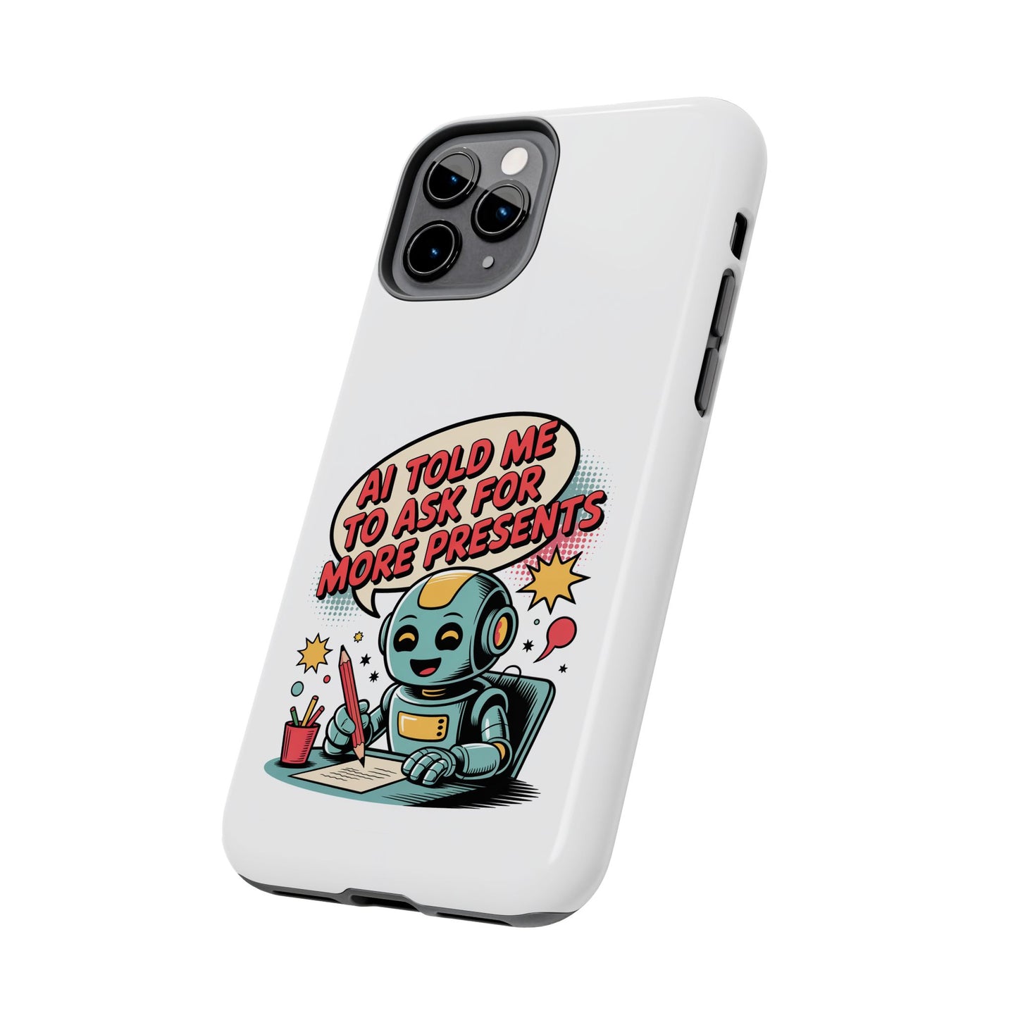 Fun Robot Phone Case - "AI Told Me to Ask for More Presents"
