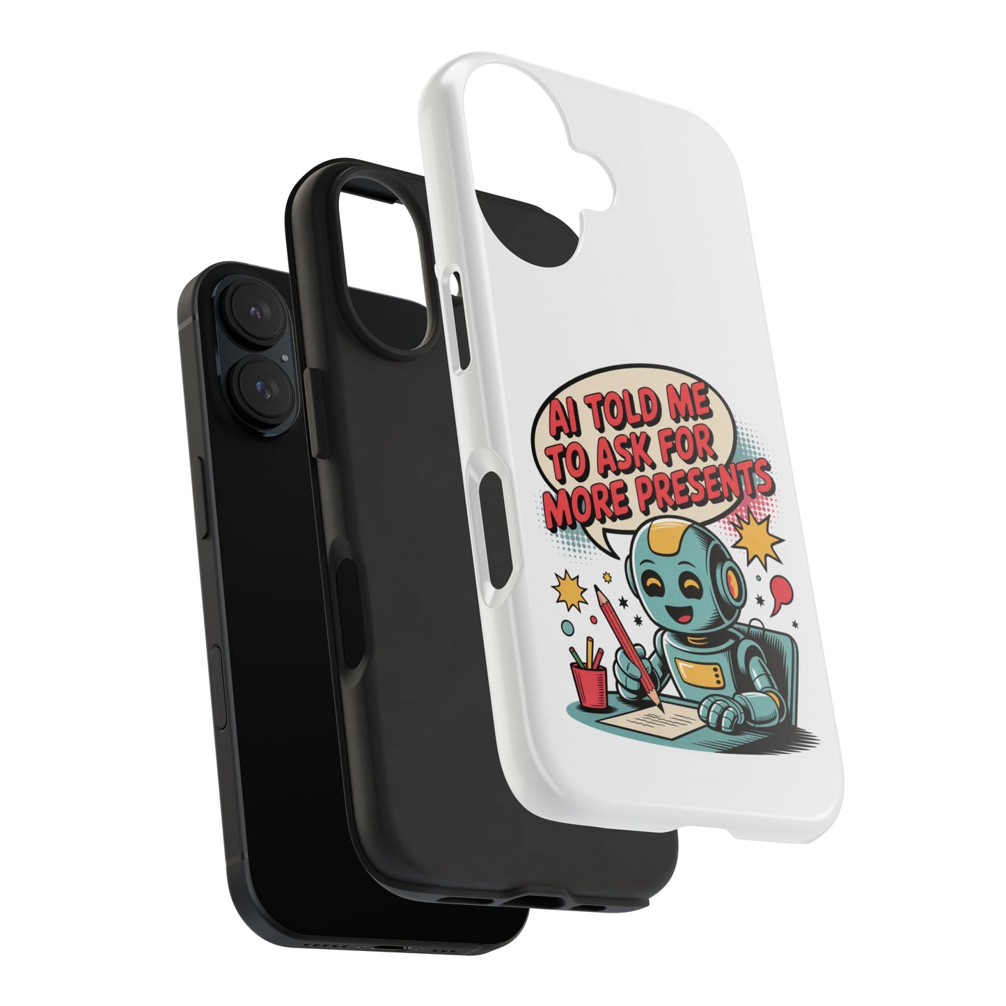 Fun Robot Phone Case - "AI Told Me to Ask for More Presents"