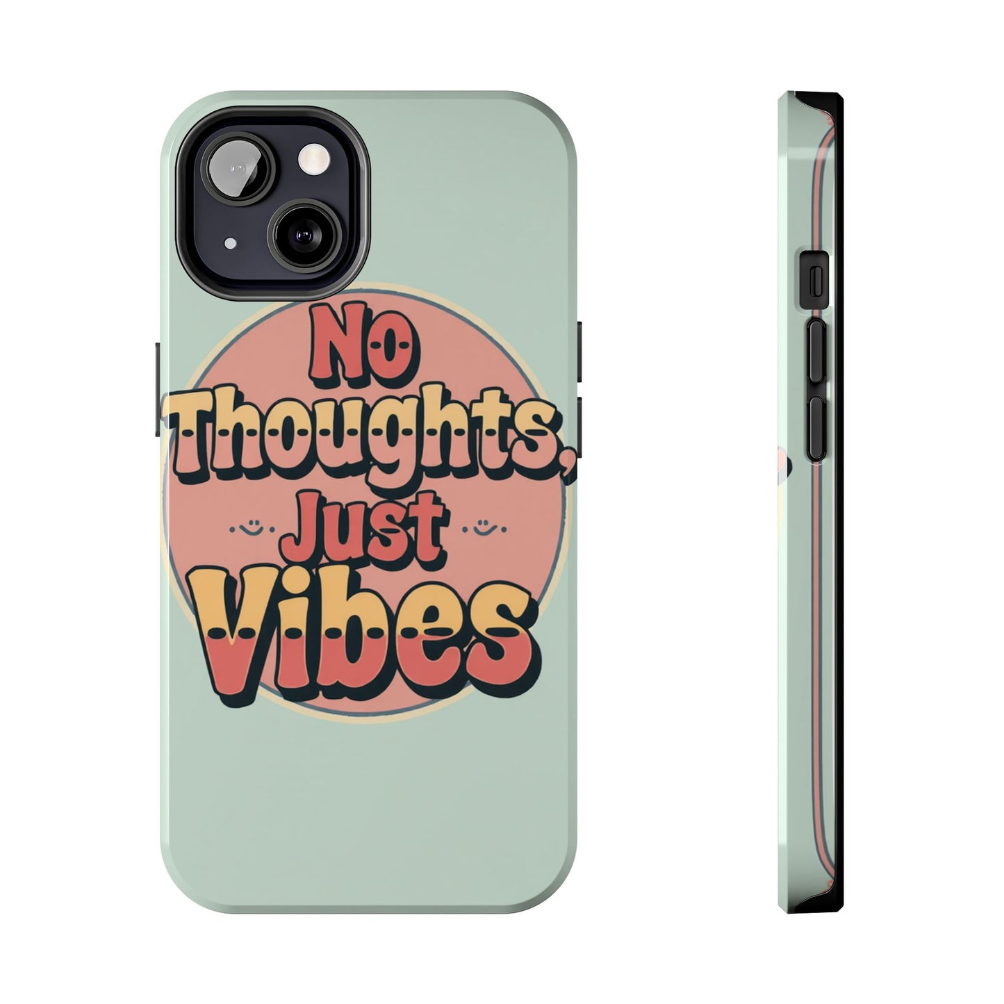 No Thoughts Just Vibes Phone Case - Fun Tough Phone Cover for Positive Energy