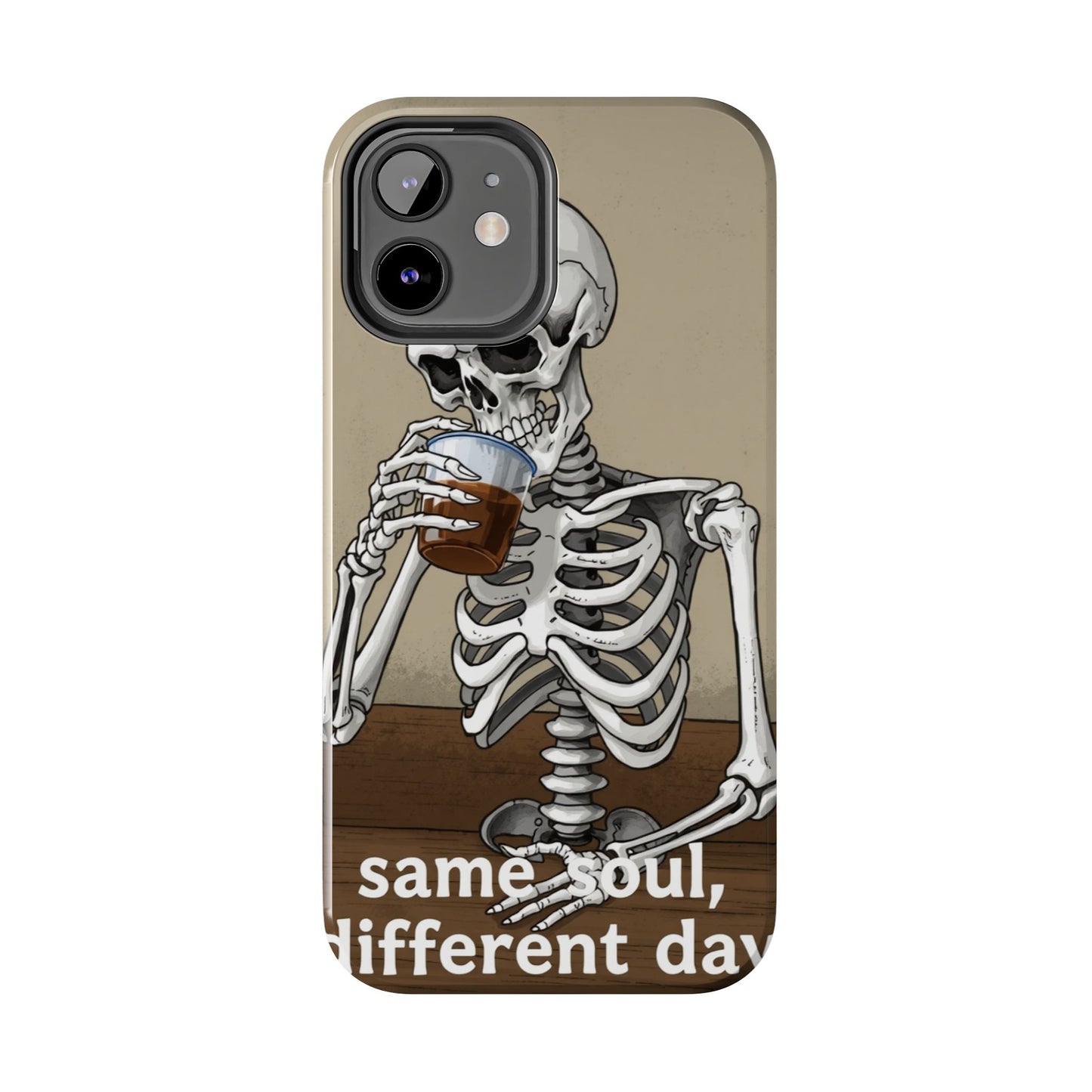 Funny Skeleton Phone Case - 'Same Soul, Different Day' Tough Cover
