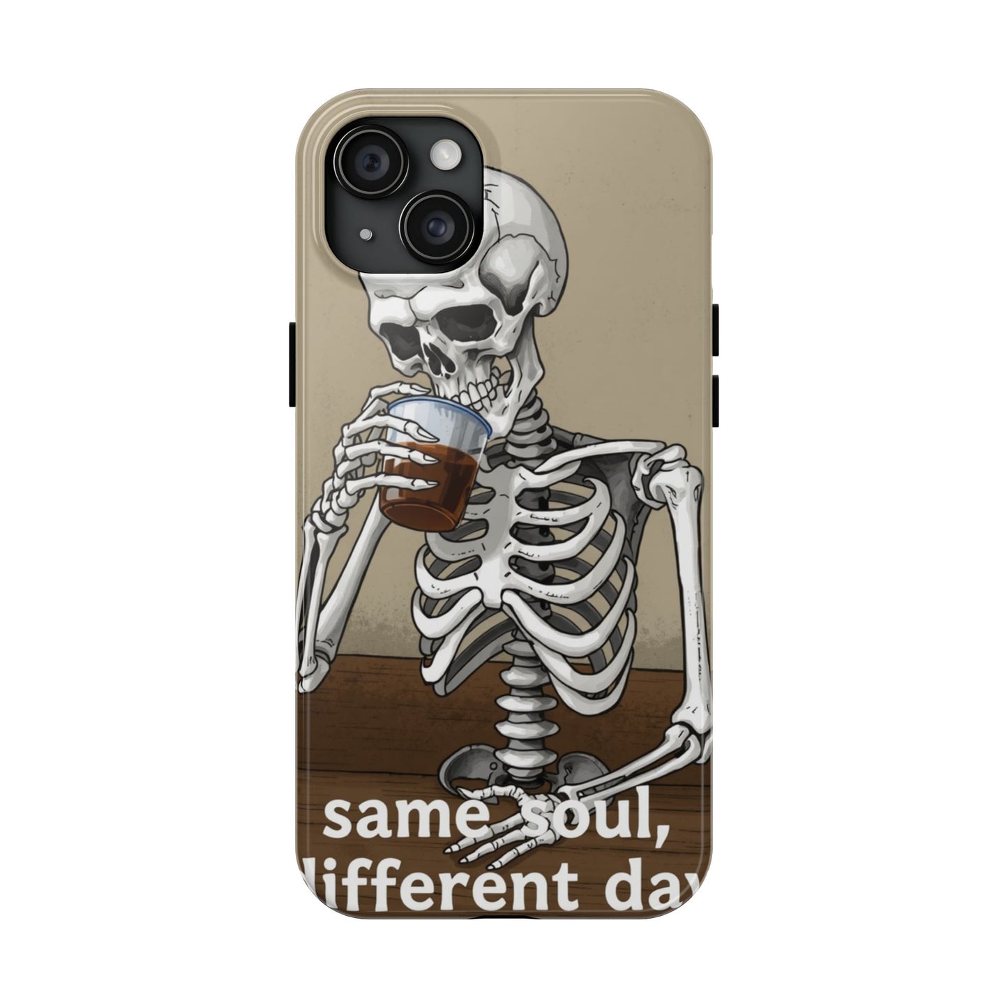 Funny Skeleton Phone Case - 'Same Soul, Different Day' Tough Cover