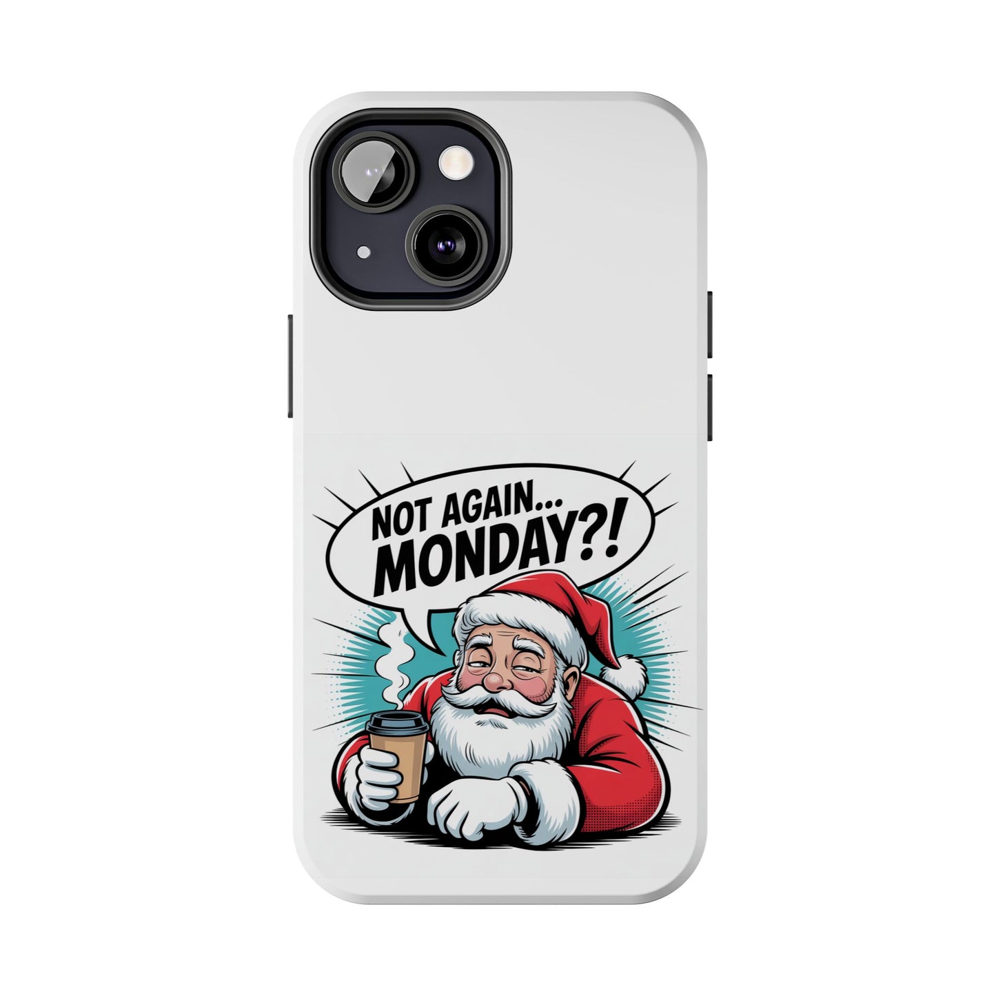 Santa 'Not Again... Monday?!' Tough Phone Case