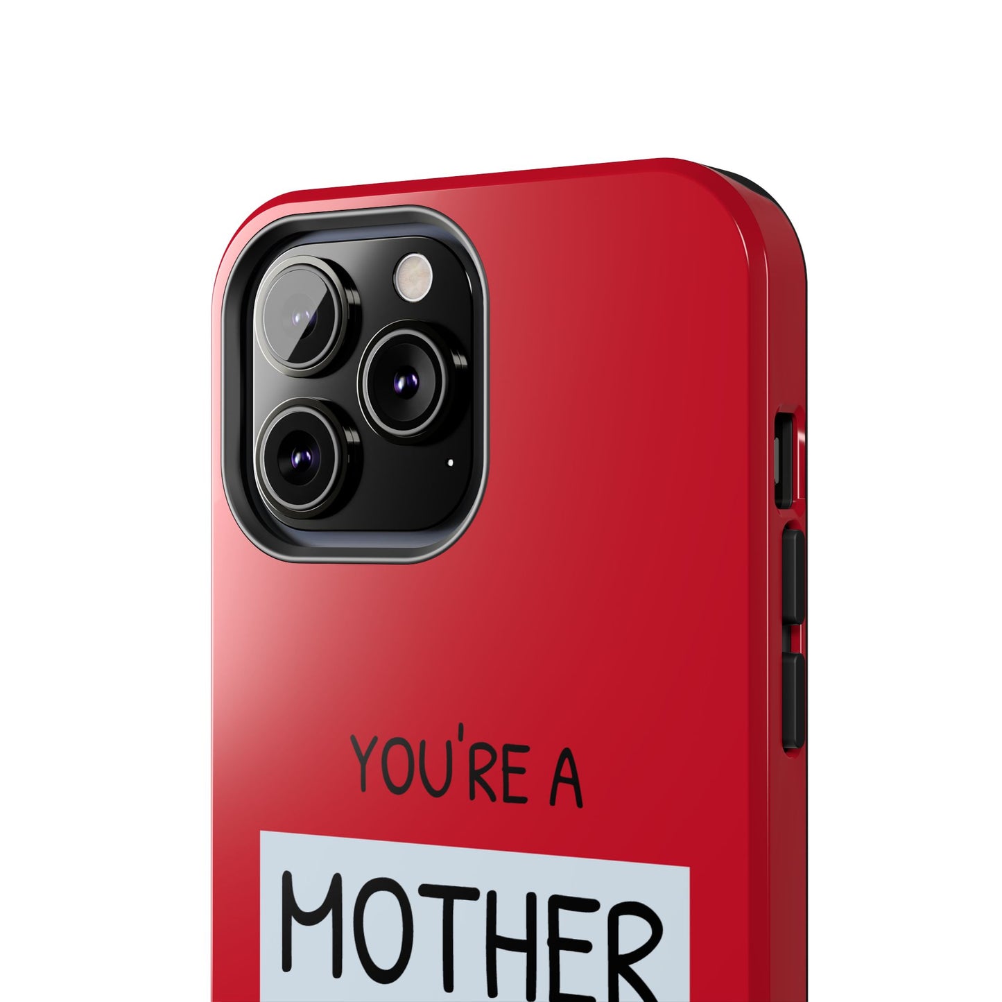 You're a Mother Like No Other Tough Red Phone Case - for iPhone