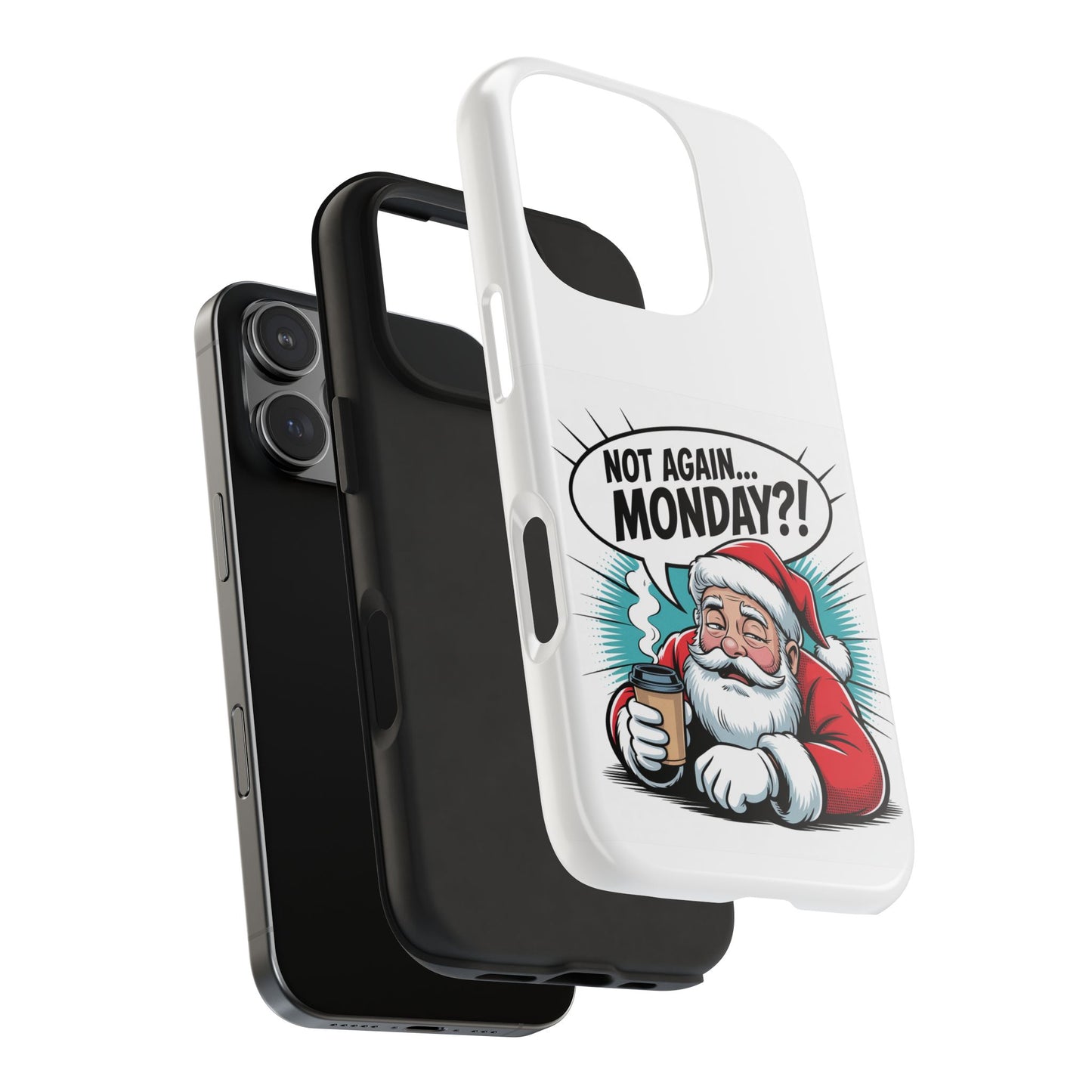 Santa 'Not Again... Monday?!' Tough Phone Case