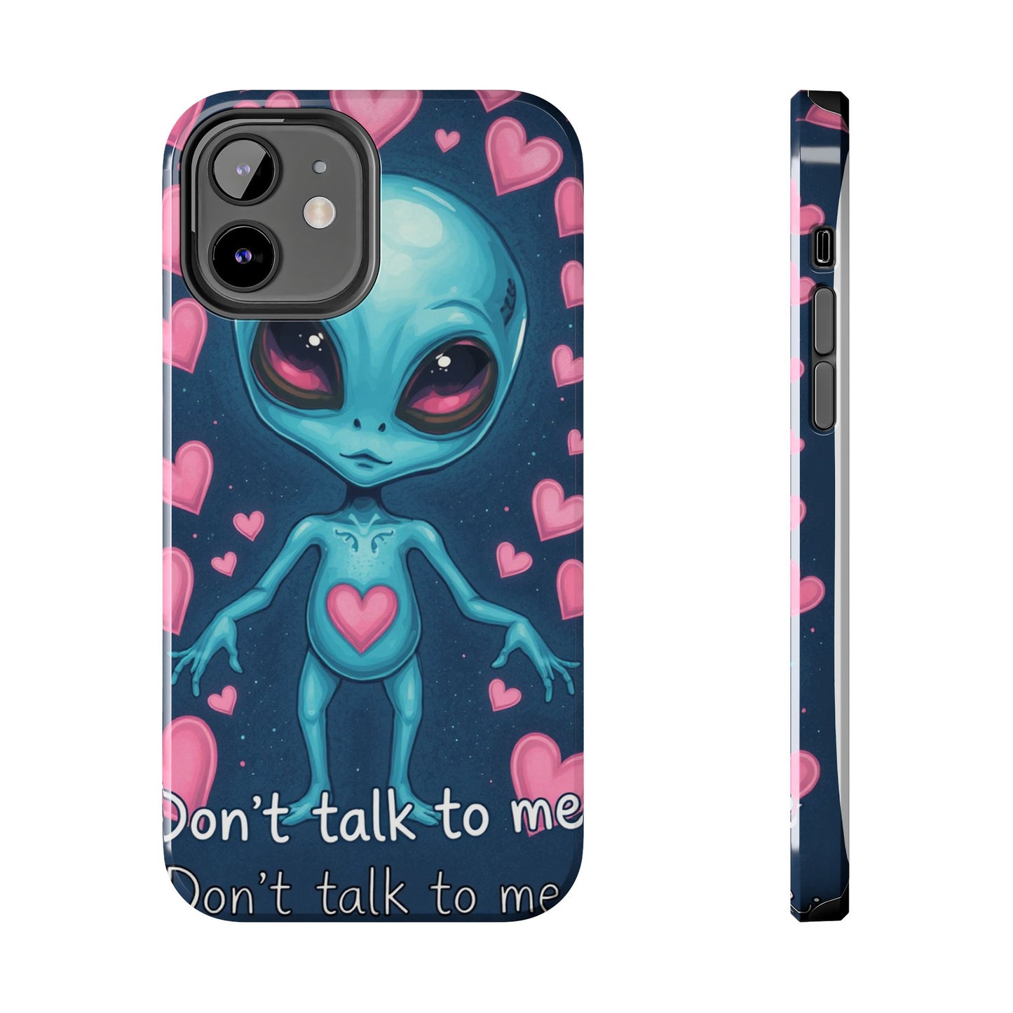 Alien Love Tough Phone Case – "Don't Talk to Me" Design