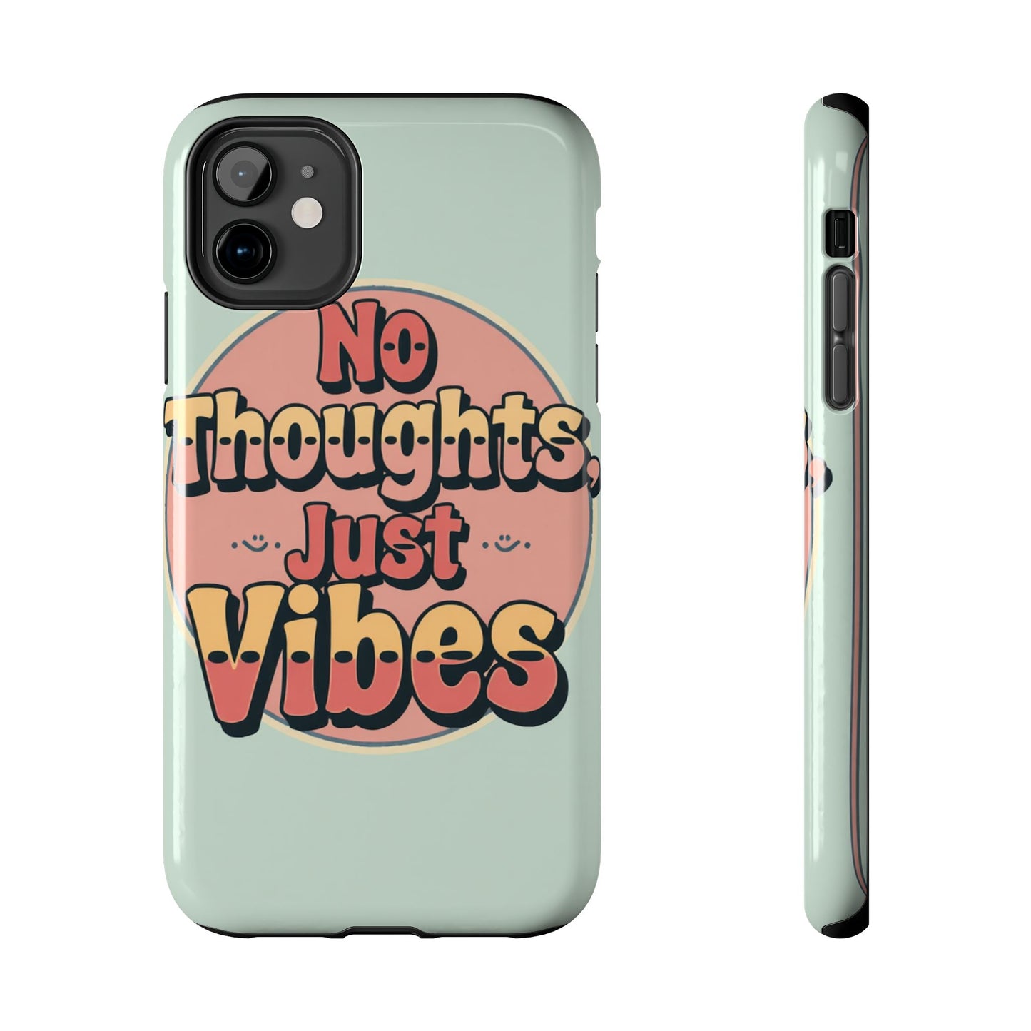 No Thoughts Just Vibes Phone Case - Fun Tough Phone Cover for Positive Energy