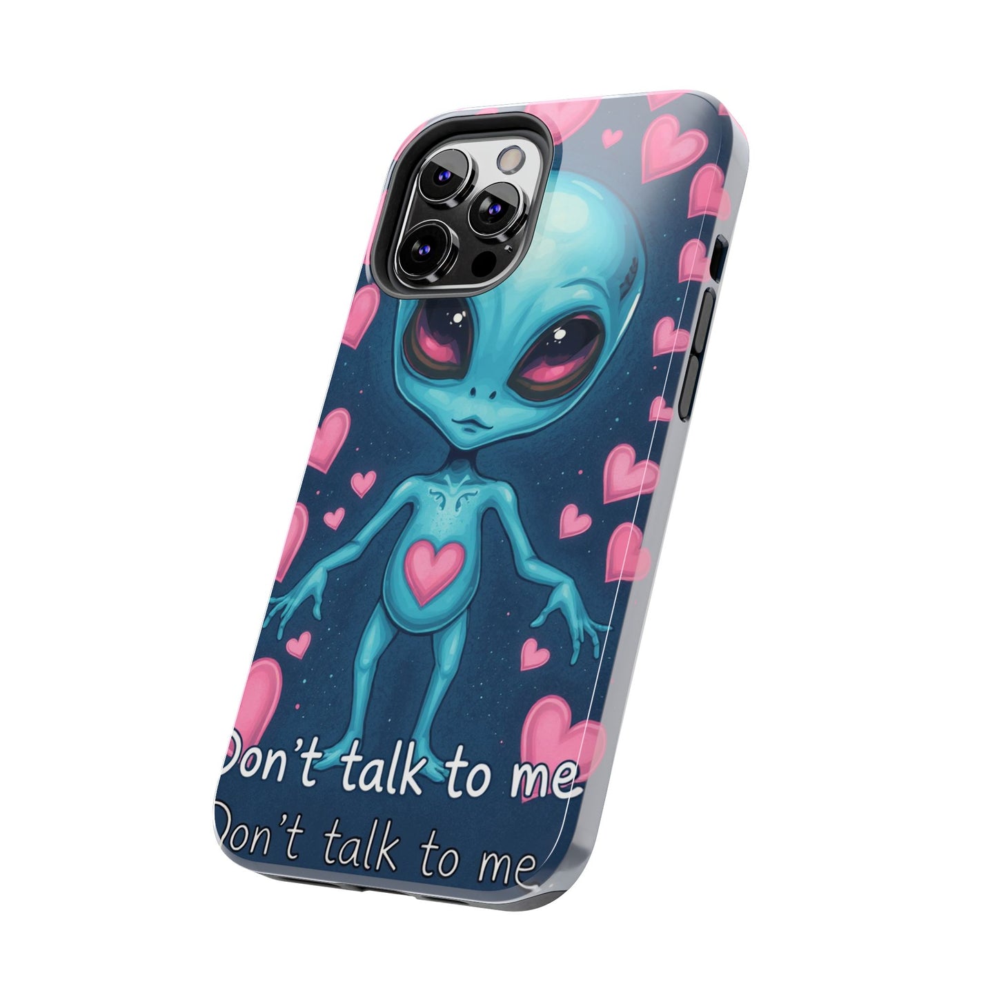 Alien Love Tough Phone Case – "Don't Talk to Me" Design