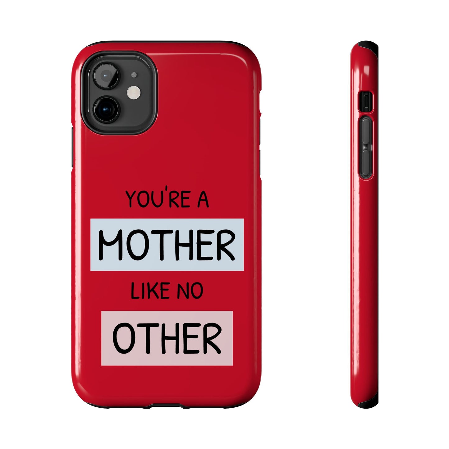 You're a Mother Like No Other Tough Red Phone Case - for iPhone