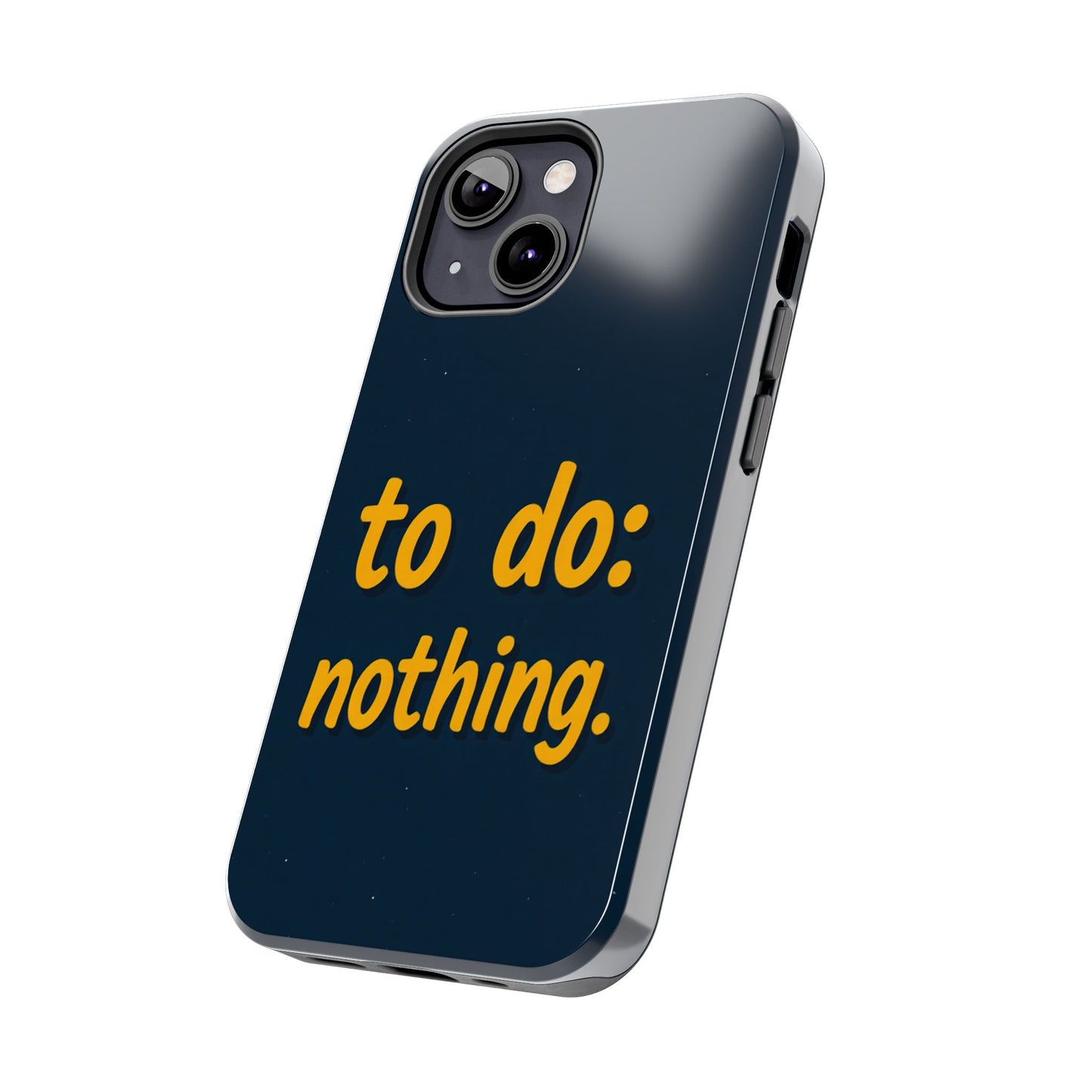 Funny Tough Phone Case - To Do: Nothing | Unique Gift for College Students, Lazy Days, Relaxation Motivation, Minimalist Phone Cover
