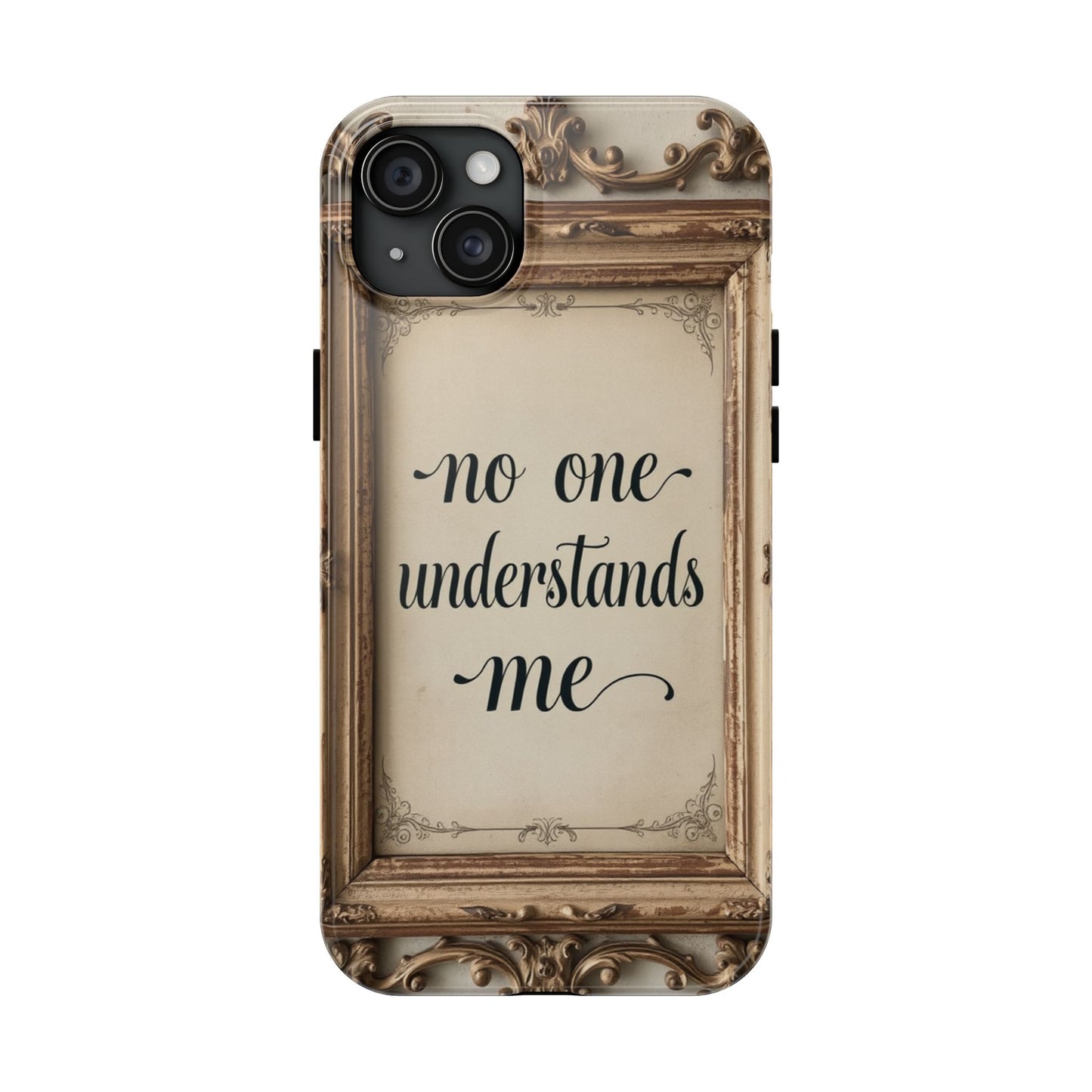 Personalized Tough Phone Case - "No One Understands Me" Design