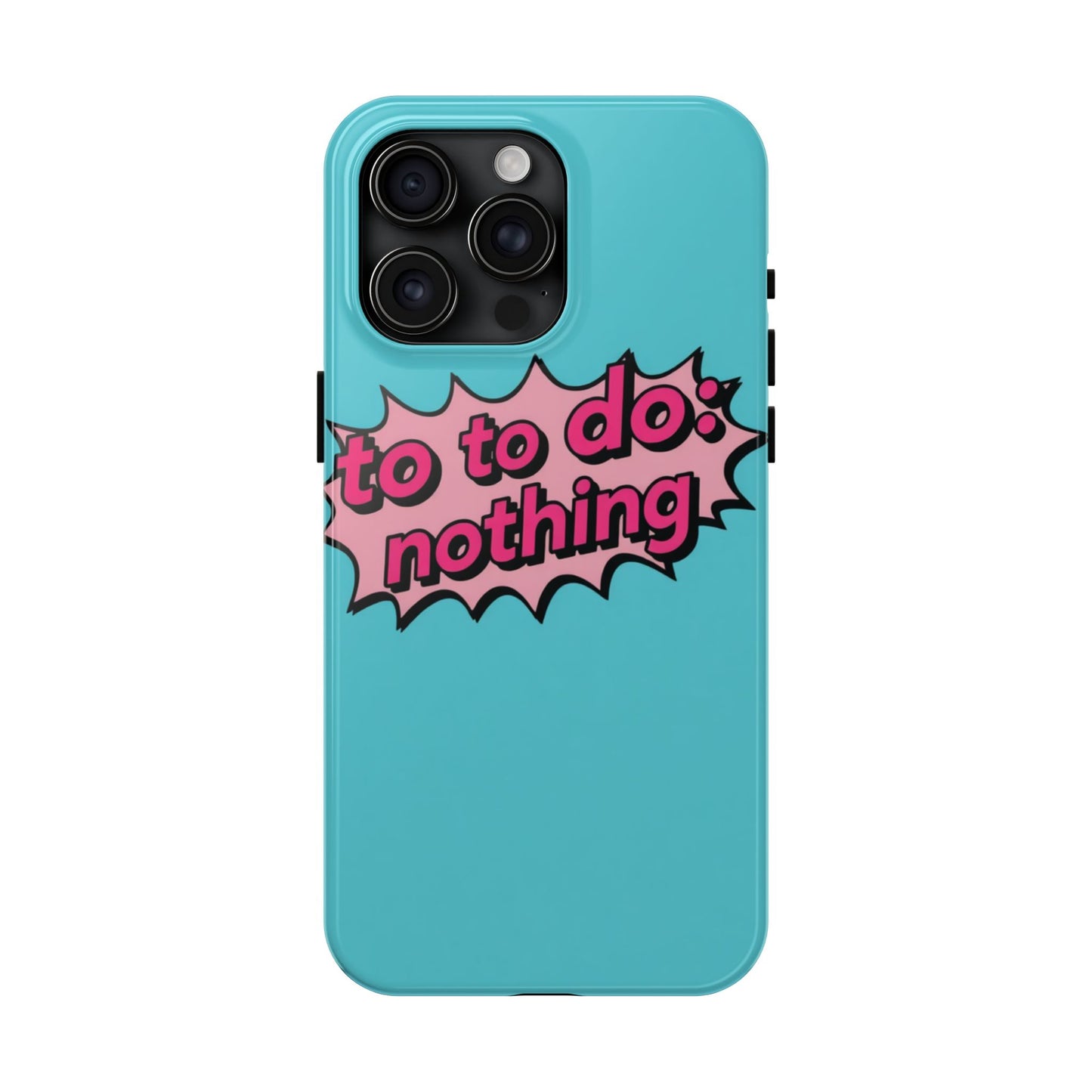 Funky Tough Phone Case - 'To Do: Nothing' Design for Chill Vibes