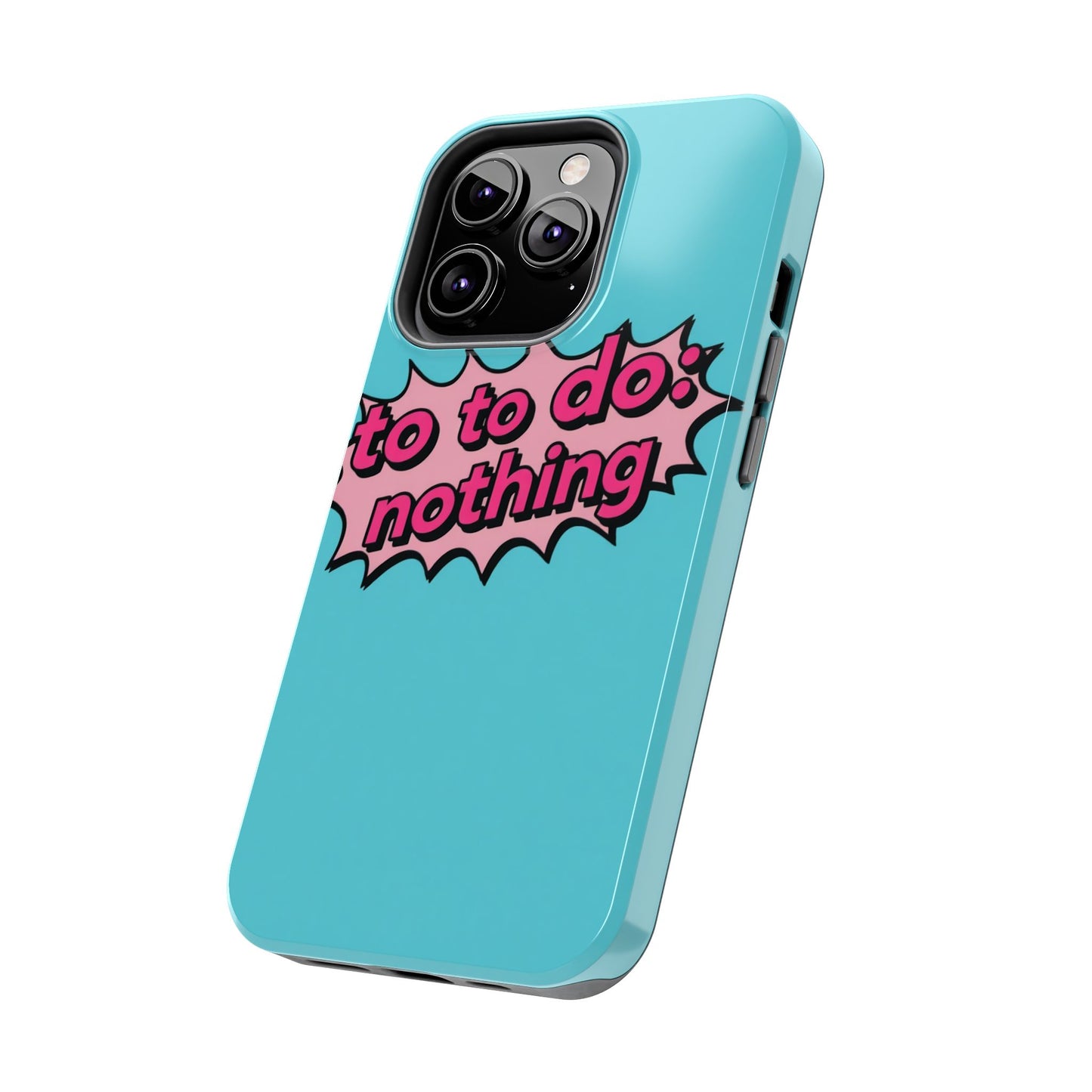 Funky Tough Phone Case - 'To Do: Nothing' Design for Chill Vibes