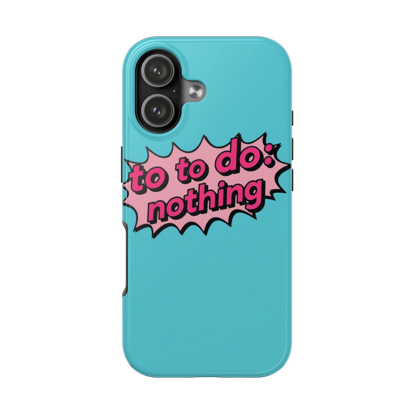 Funky Tough Phone Case - 'To Do: Nothing' Design for Chill Vibes