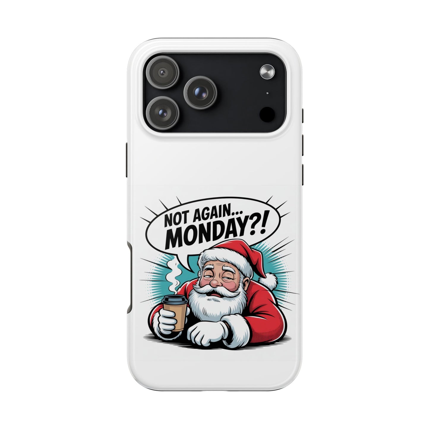 Santa 'Not Again... Monday?!' Tough Phone Case