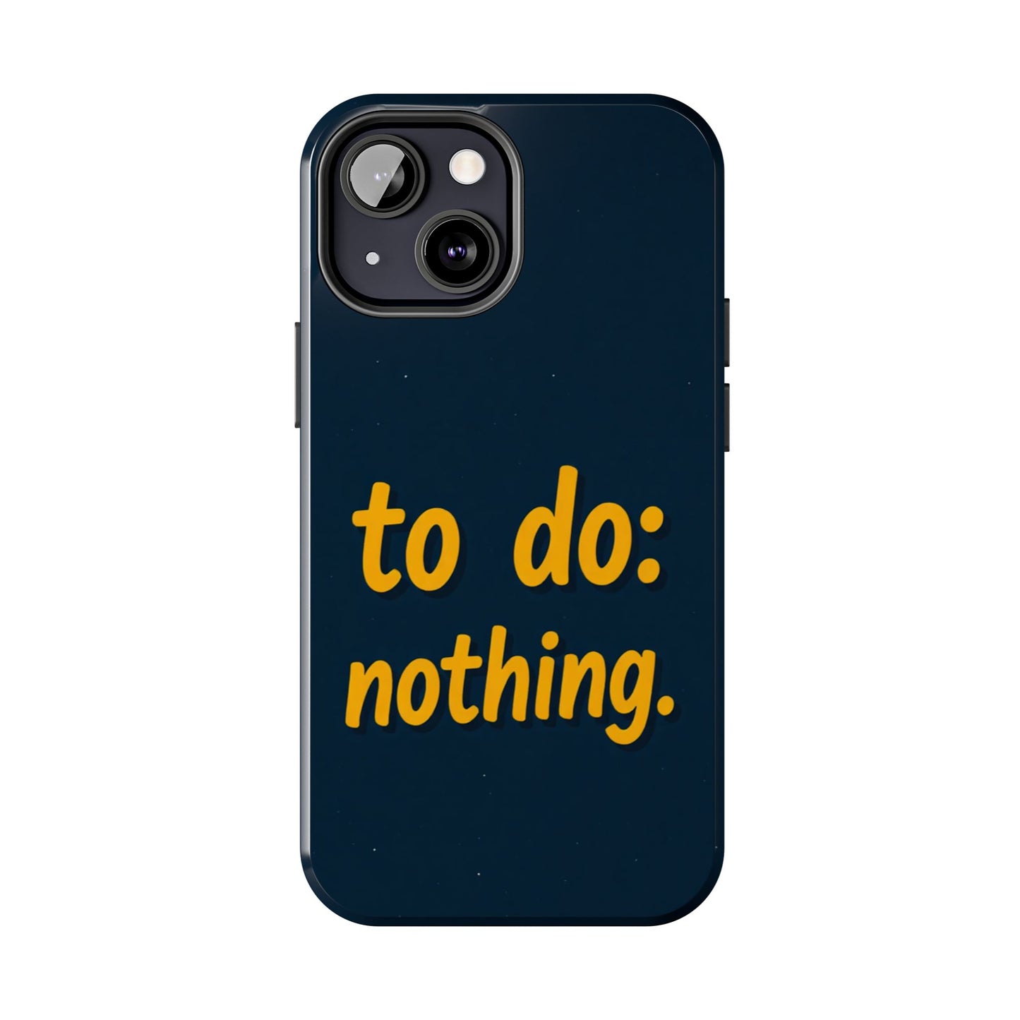 Funny Tough Phone Case - To Do: Nothing | Unique Gift for College Students, Lazy Days, Relaxation Motivation, Minimalist Phone Cover