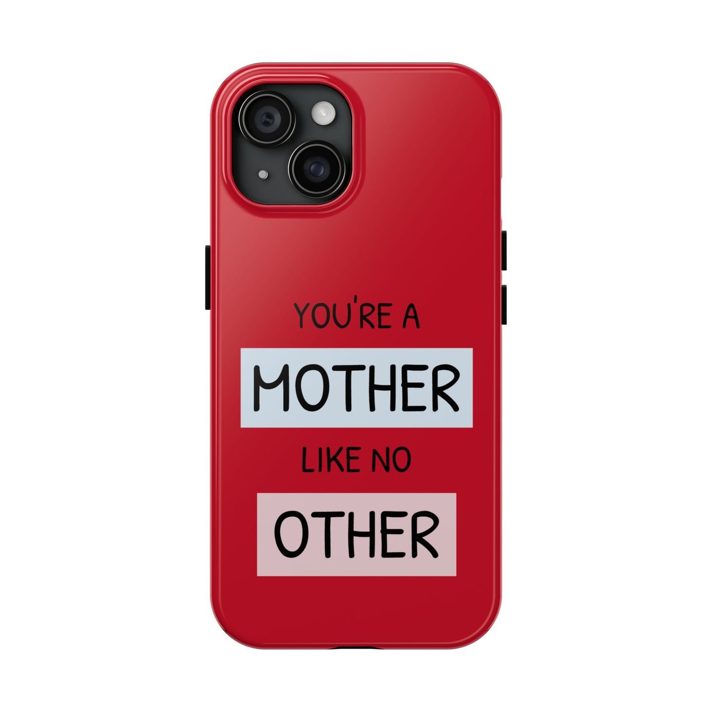 You're a Mother Like No Other Tough Red Phone Case - for iPhone
