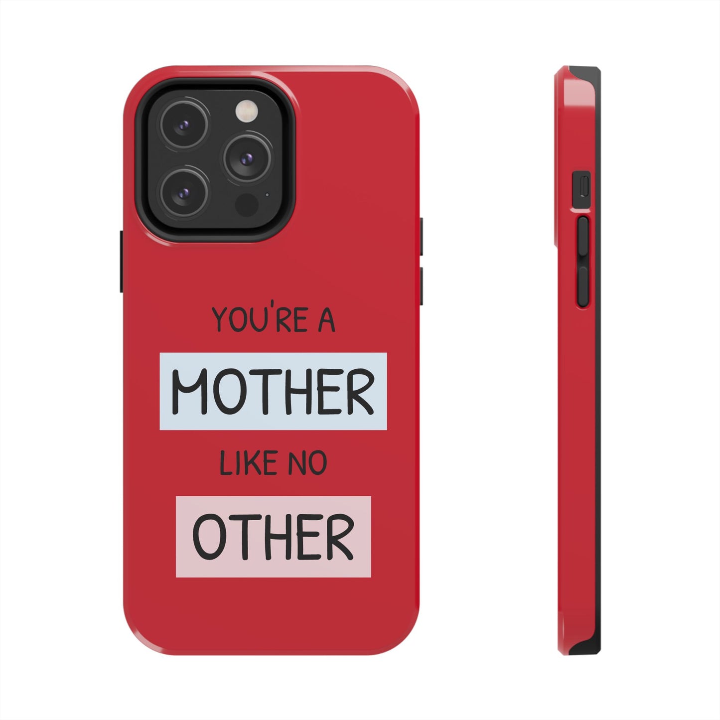 You're a Mother Like No Other Tough Red Phone Case - for iPhone