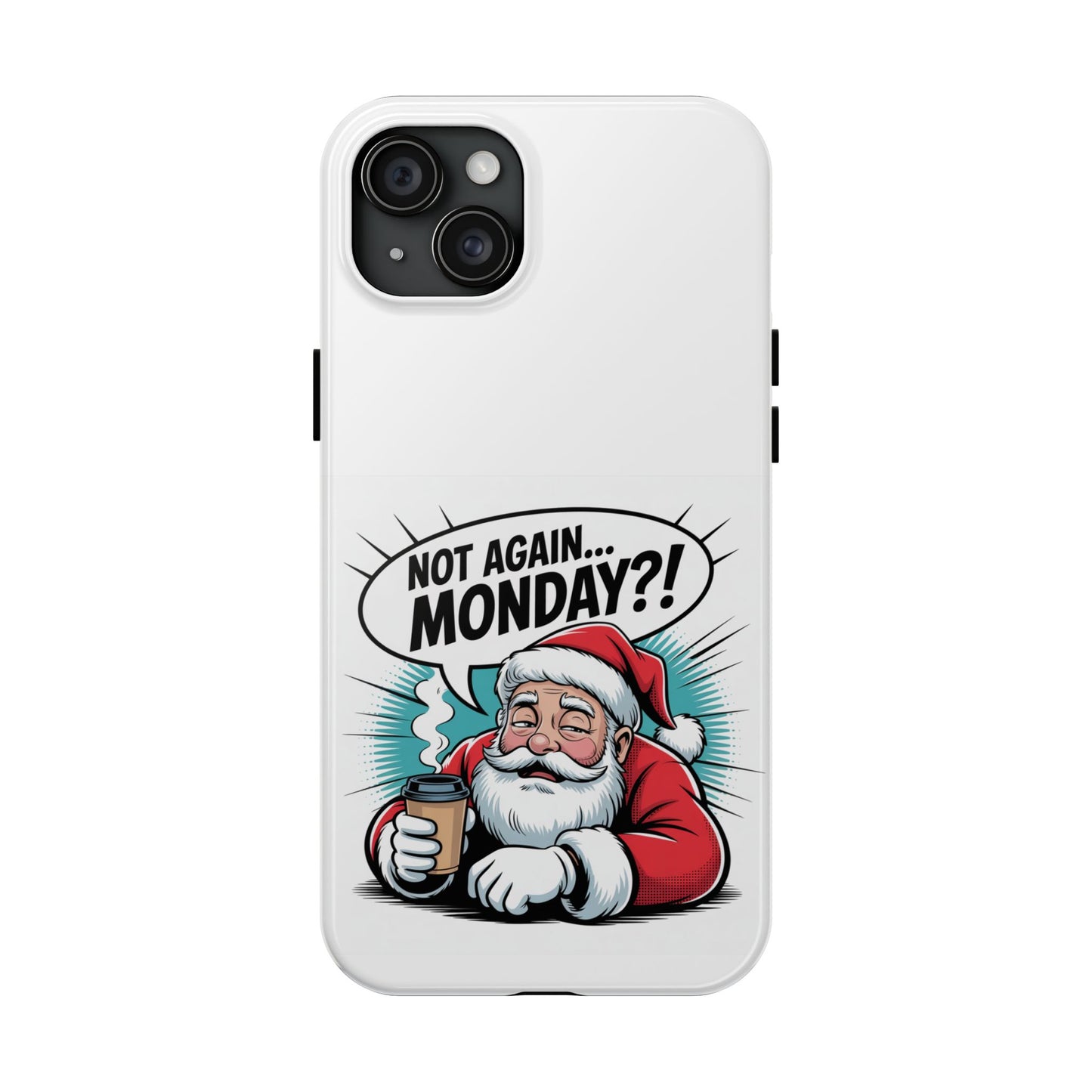 Santa 'Not Again... Monday?!' Tough Phone Case