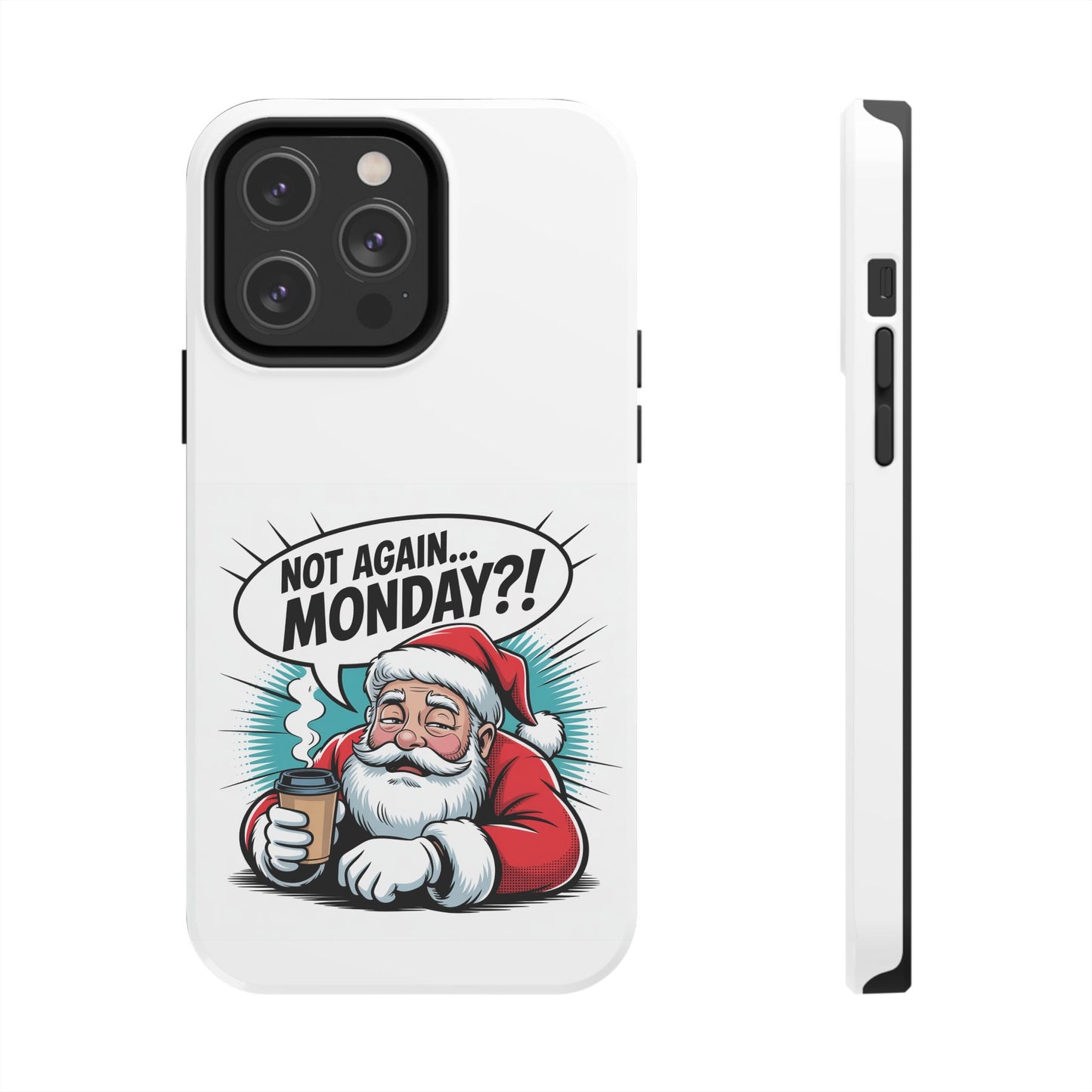 Santa 'Not Again... Monday?!' Tough Phone Case