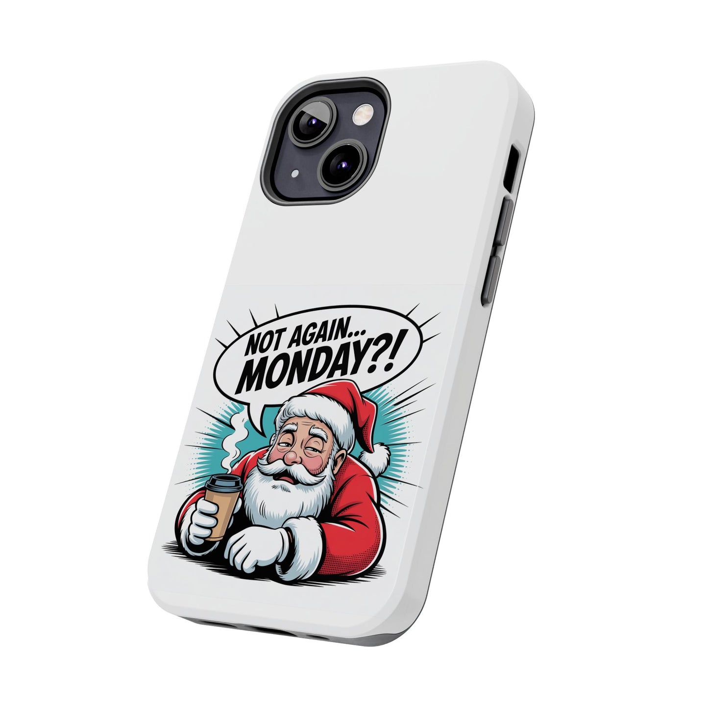 Santa 'Not Again... Monday?!' Tough Phone Case